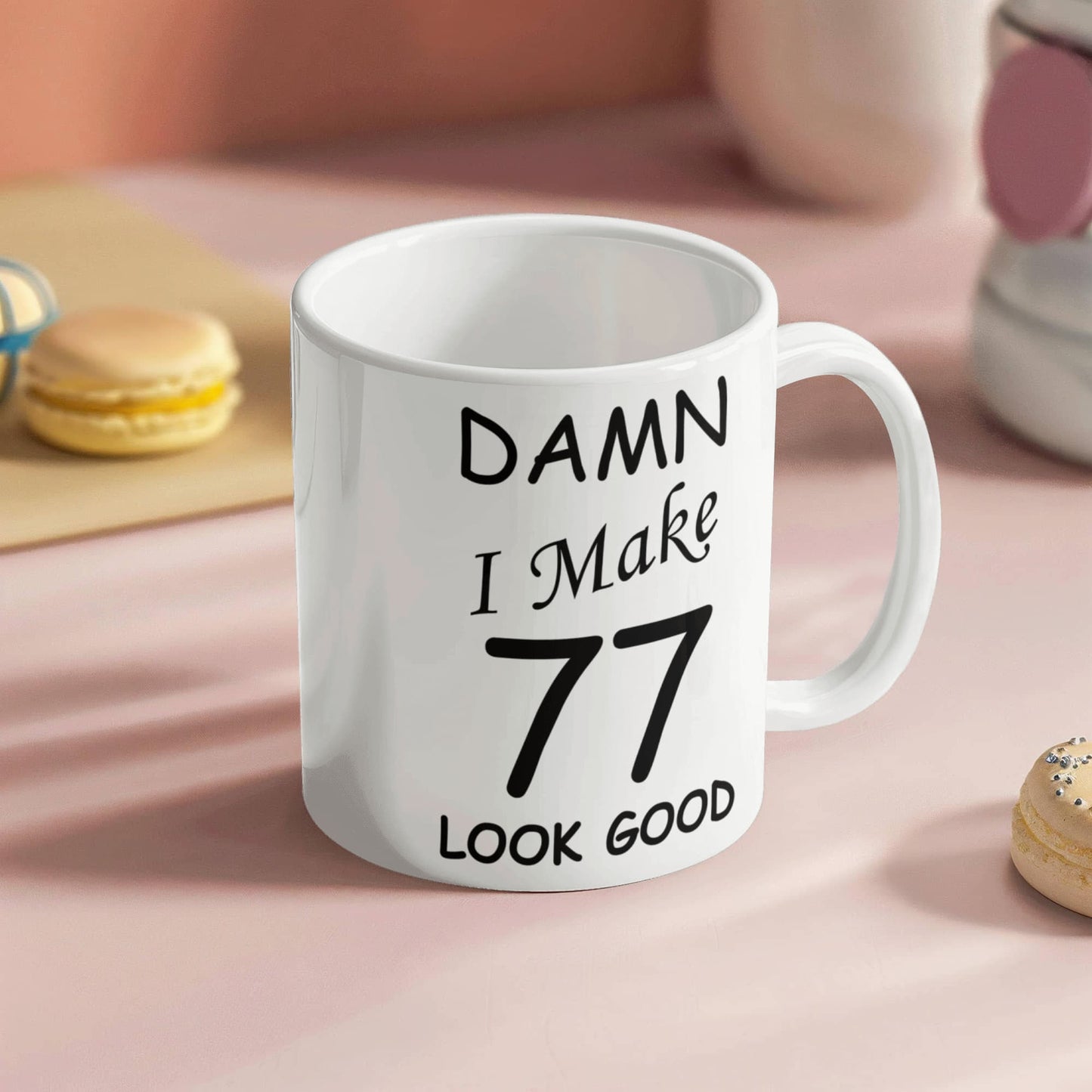 77th birthday gifts for men women - Damn I Make 77 Look Good White Ceramic Coffee Mug 11 oz