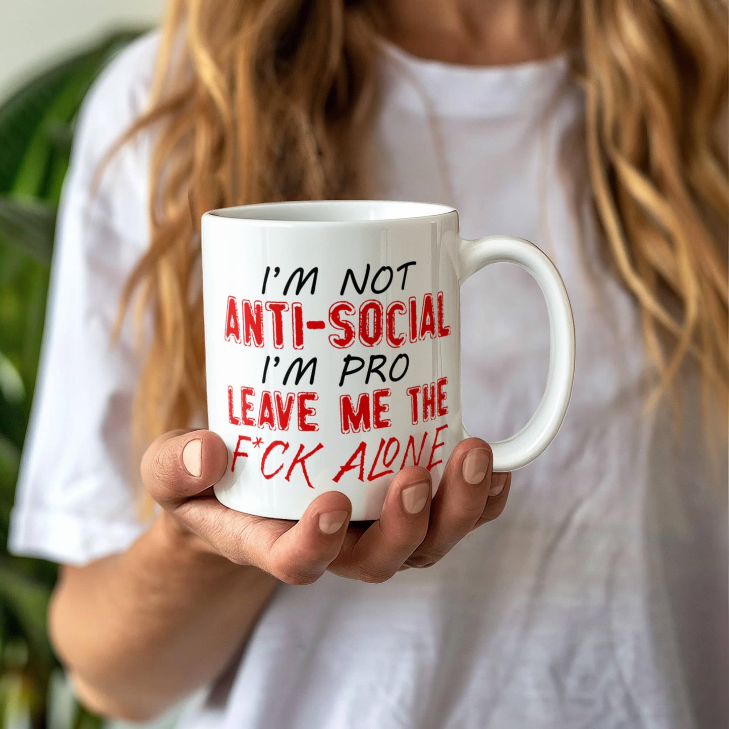 I'm Not Anti- Social I'm Pro Leave Me The F..ck Alone, Introvert Coffee Mug- White Porcelain