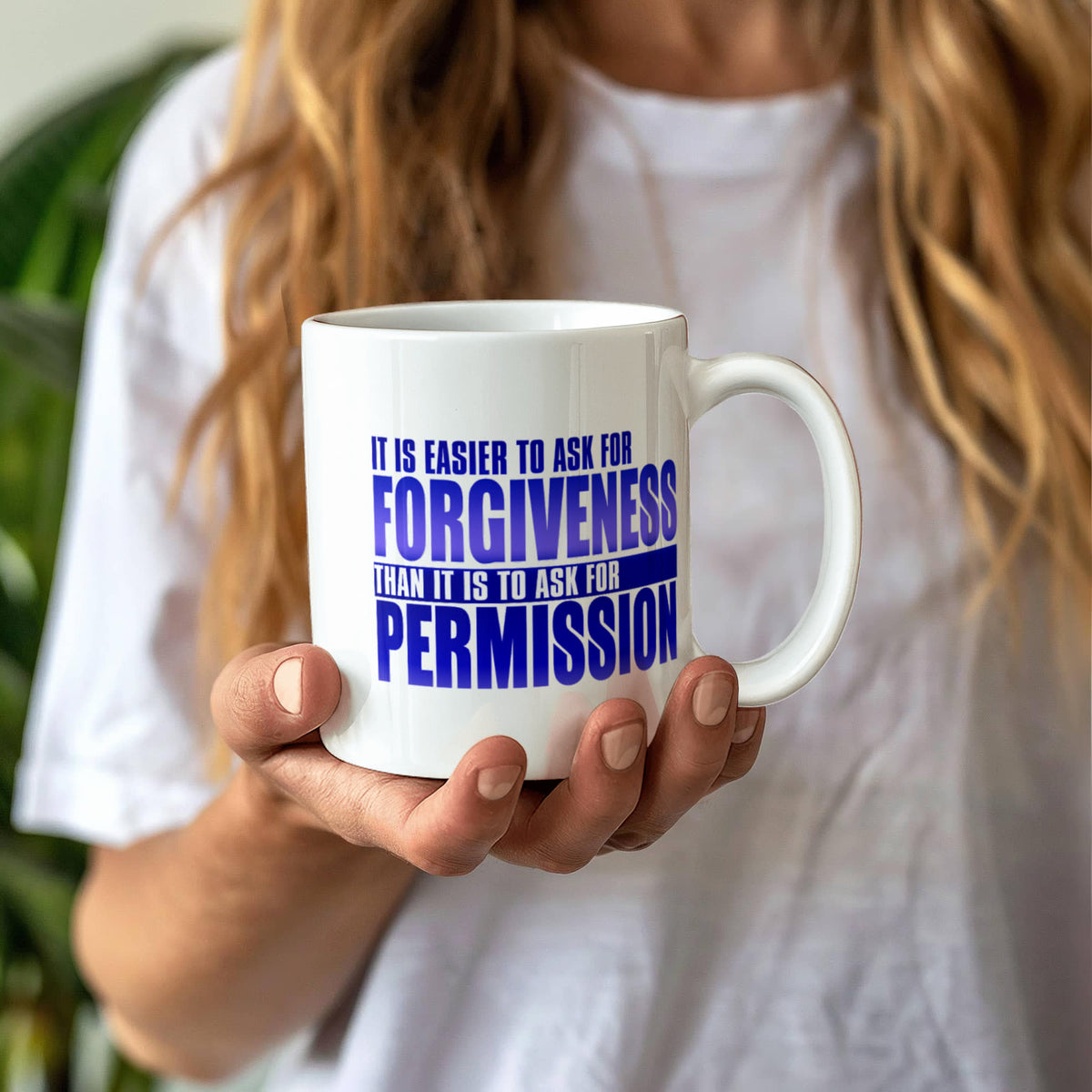 It Is Easier To Ask For Forgiveness Than It Is To Ask For Permission- White Porcelain Coffee Mug 11 Oz Funny Quotes Coffee Mug