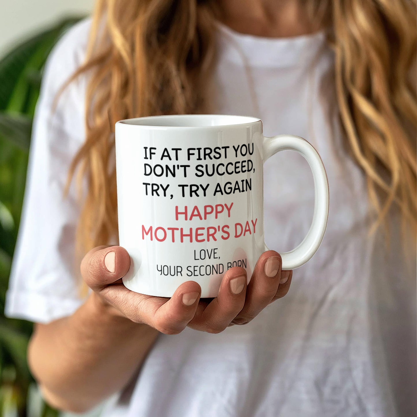 If At First You Don't Succeed Try ,Try Again, Happy Mothers day, Son Present Coffee Mug- White Porcelain Coffee Mug 11 Oz Moms Mug