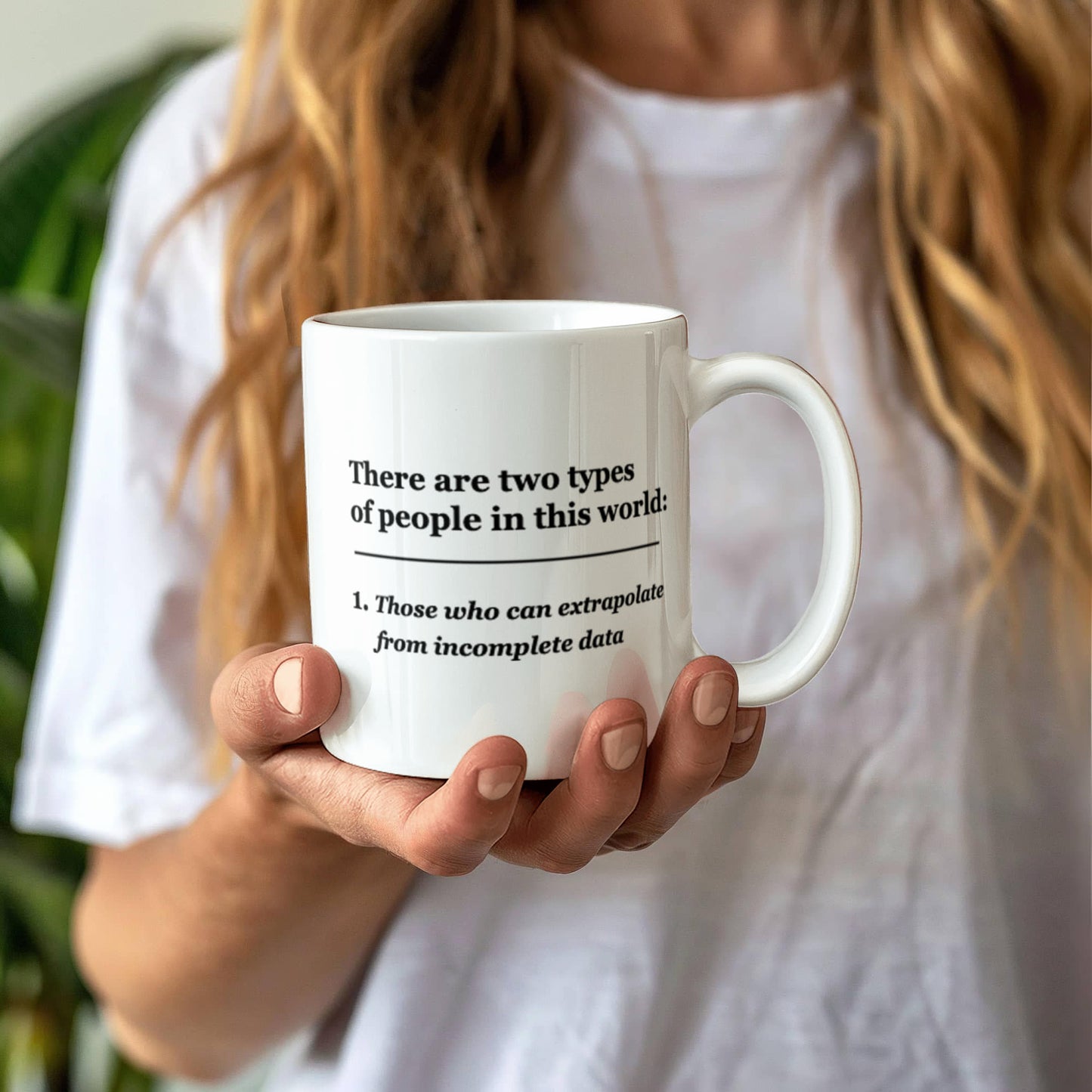 There are Two Types of People, Those who can Extrapolate from Incomplete Data 11 OZ Coffee Mugs Tea Cups Funny Gifts People Quotes
