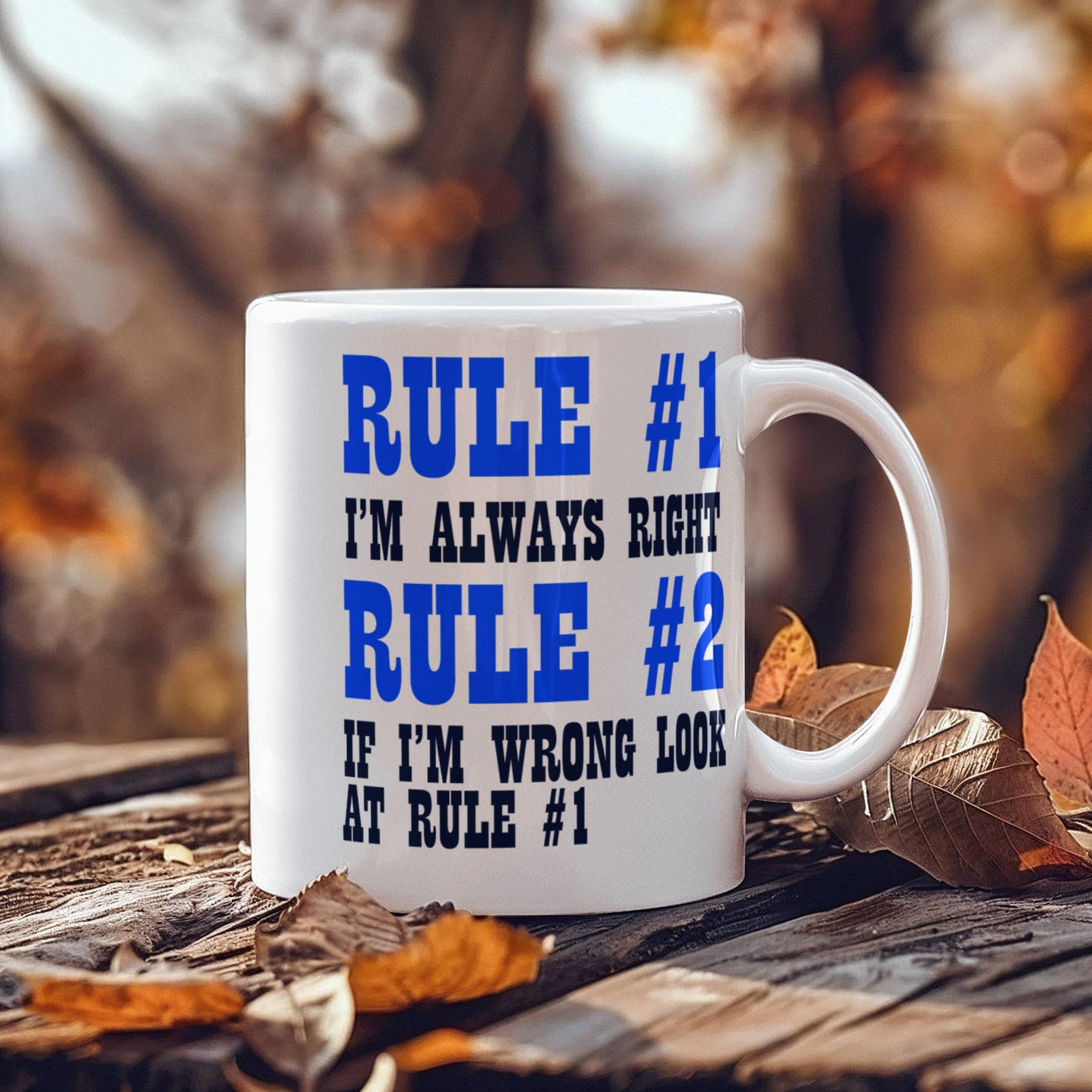 Rule 1 -I'm Always Right, Rule 2-If I'm Wrong Look At Rule 1- White Porcelain Coffee Mug 11 Oz Funny Quotes Coffee Mug
