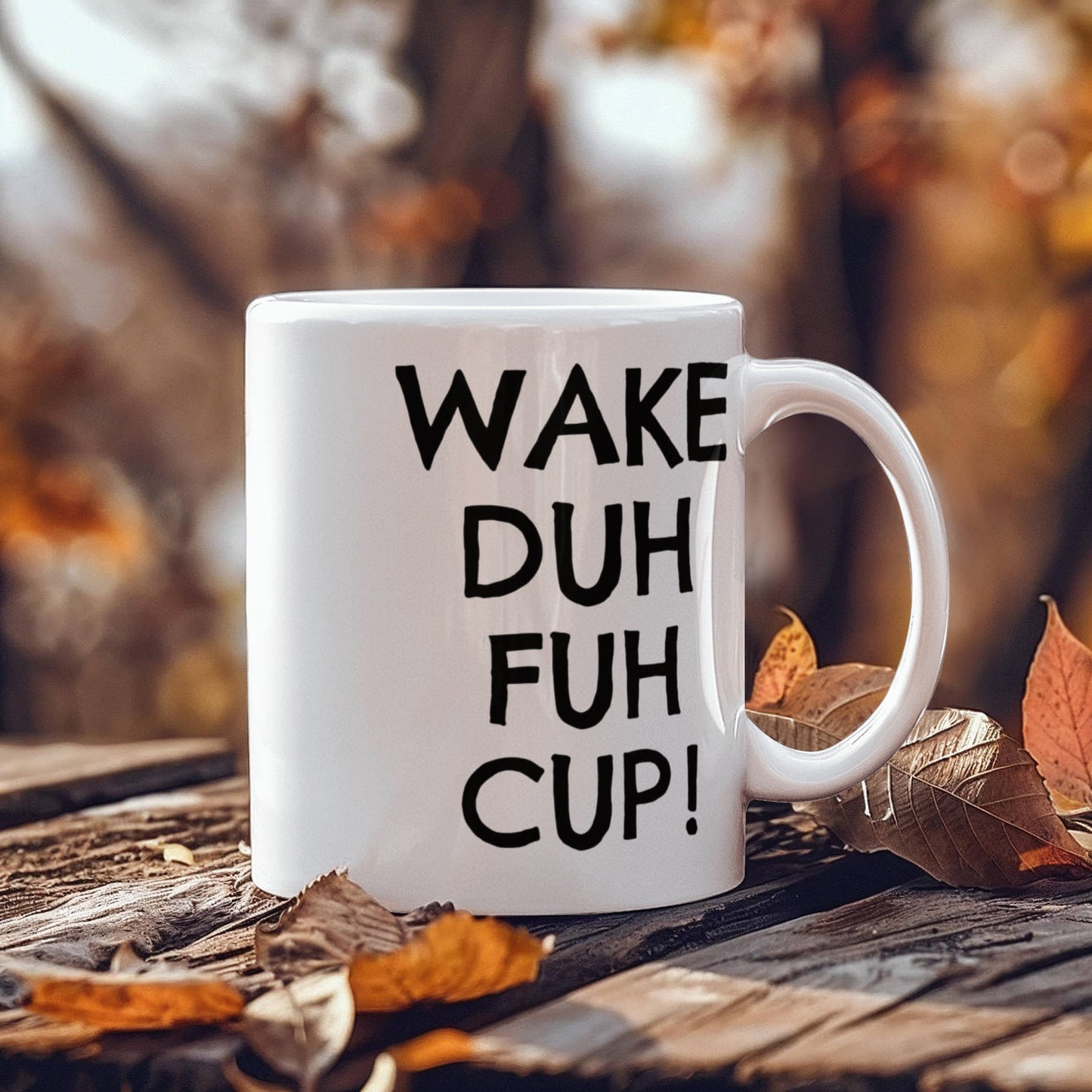 Wake Duh Fuh Cup, Funny Morning Coffee Mug- White Porcelain Coffee Mug 11 Oz Funny Quotes Coffee Mug