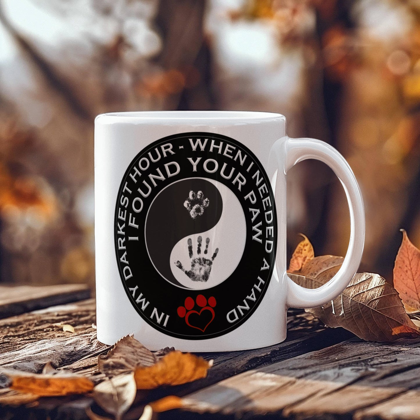 In My darkest hour I found your Paw - Funny Black Porcelain Coffee Mug Cute Ceramic Cup 11 oz