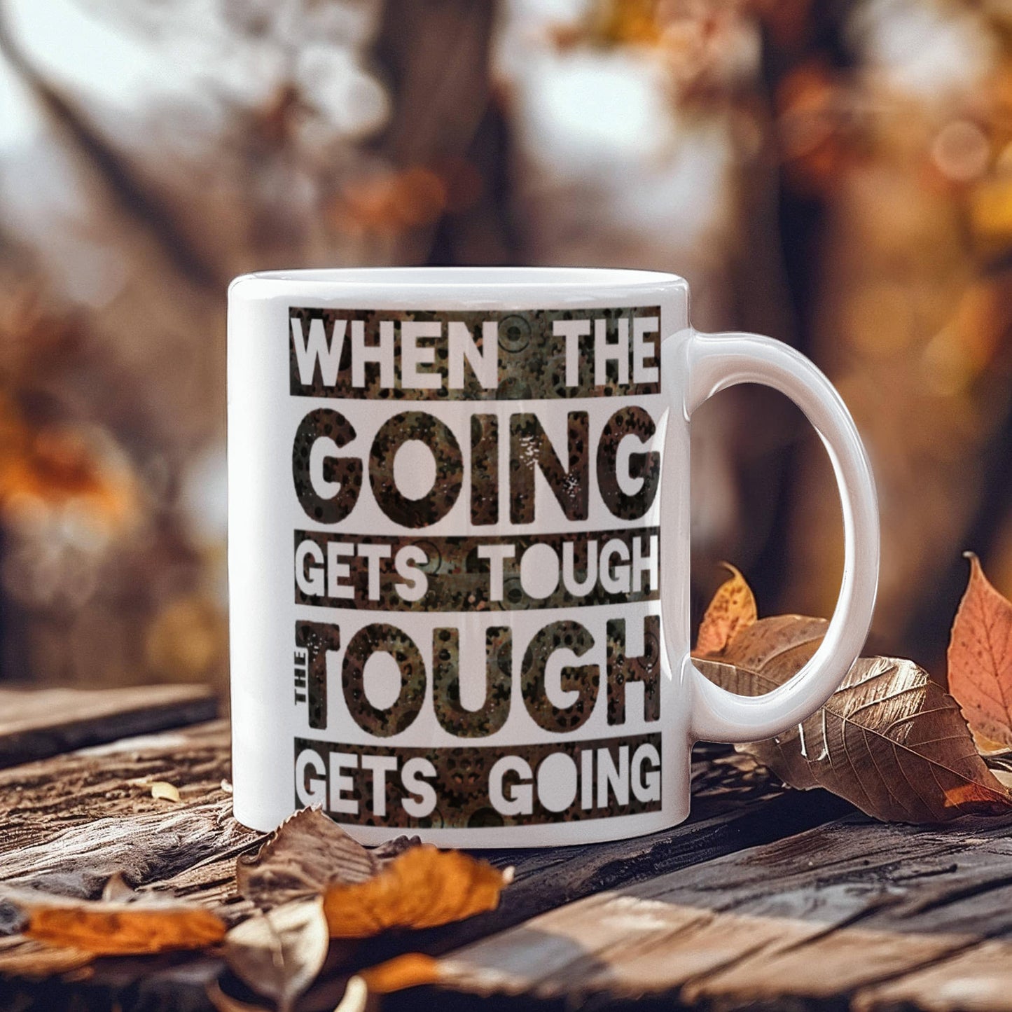 Success lovers Mugs, When the going gets tough the tough gets going - Funny White Porcelain Coffee 11 oz