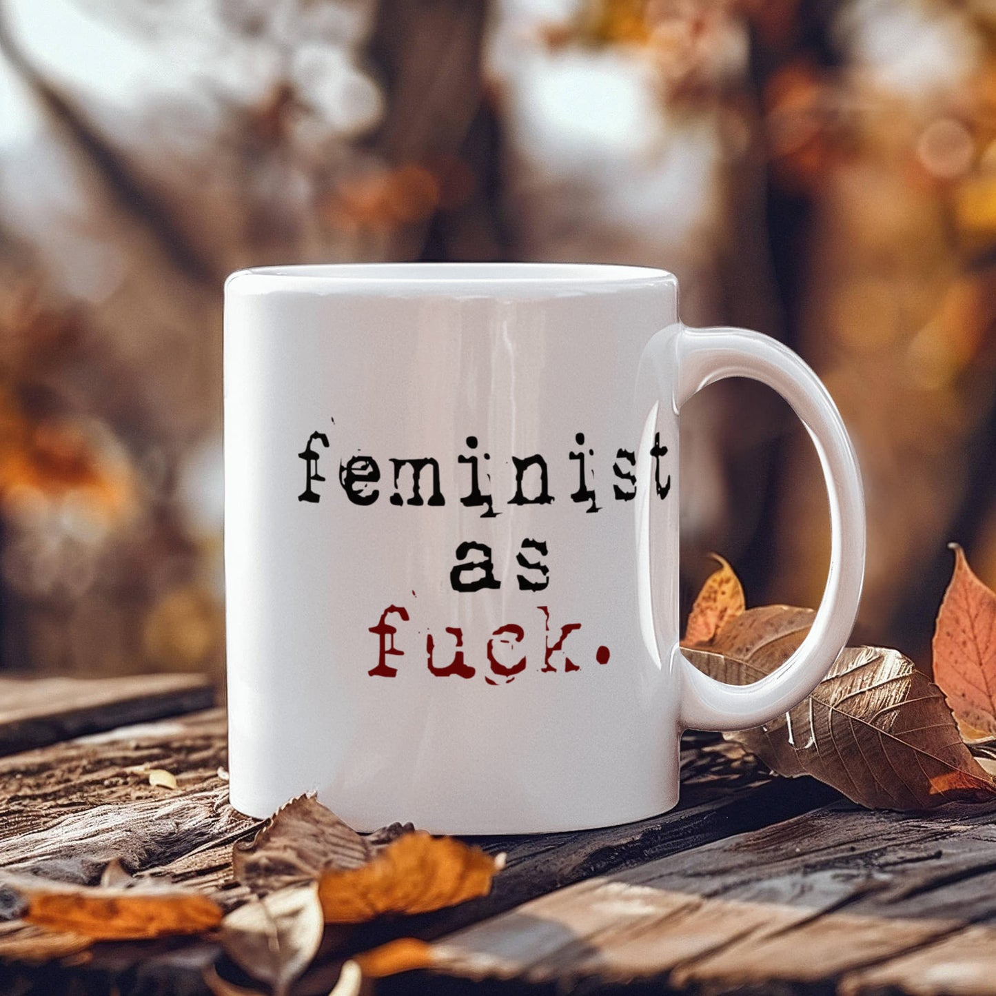 Badass Feminist Coffee Mug,Feminist As Fuck-White Porcelain Coffee Mug 11 oz For Daughter,Teen,Women