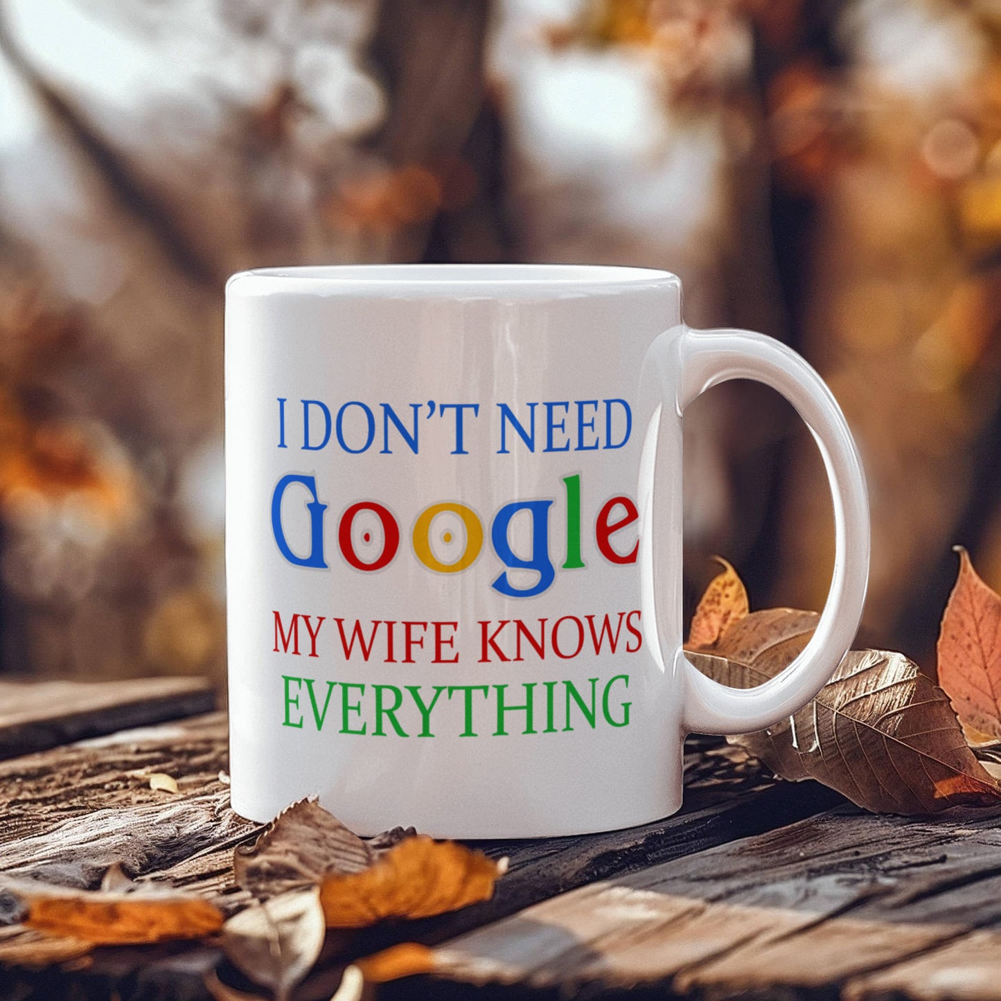 My Gorgeous Wife Coffee mug, I Don't Need Google My Wife Knows Everything-White Porcelain Coffee Mug 11 oz