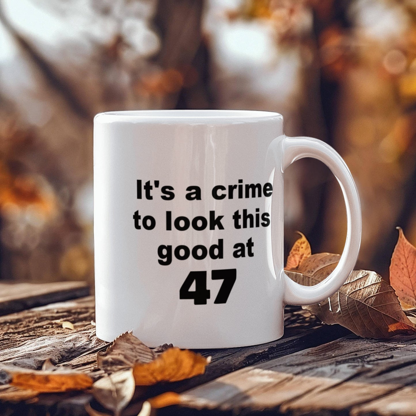 47th birthday gift mug, It's a crime to look this good at 47 - White Porcelain Coffee 11 oz
