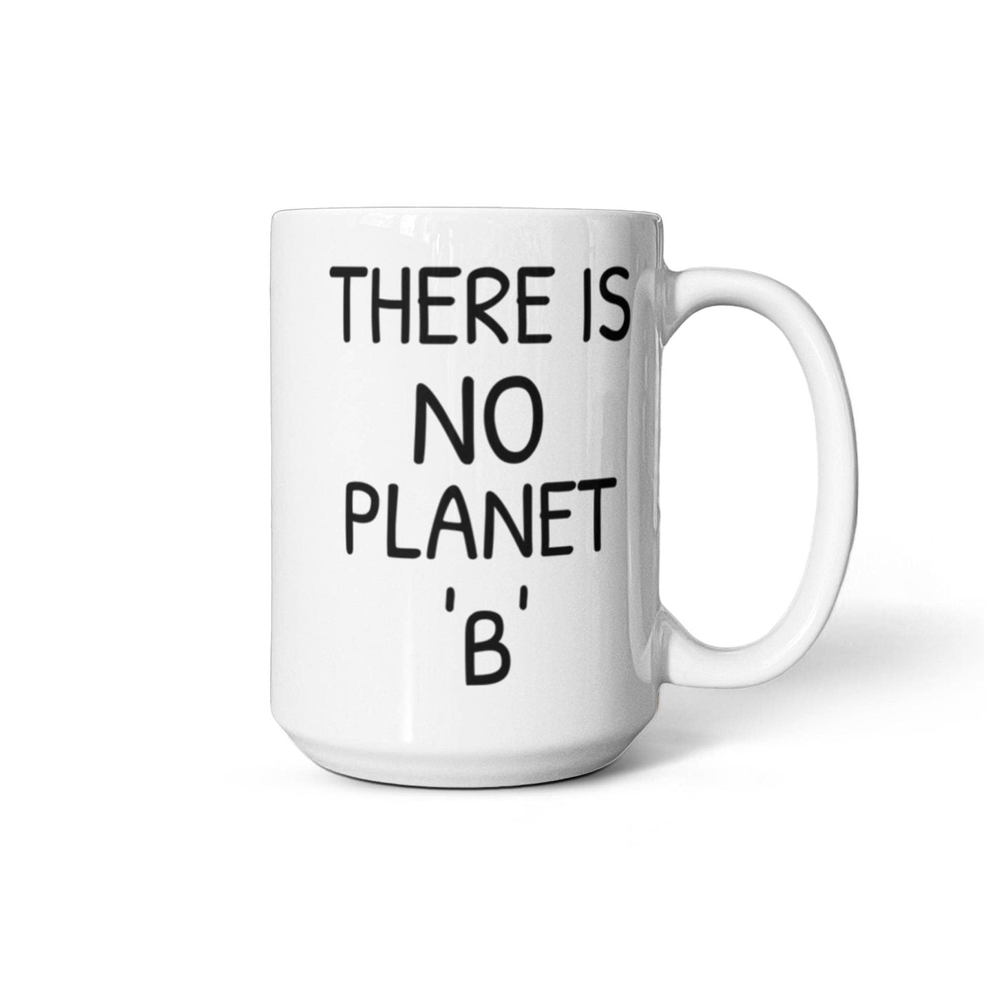 Save Planet Coffee Mug, There Is No Planet B, Save Earth Mug, environmental activist mug- White Porcelain Coffee Mug 11 Oz Funny Quotes Coffee Mug