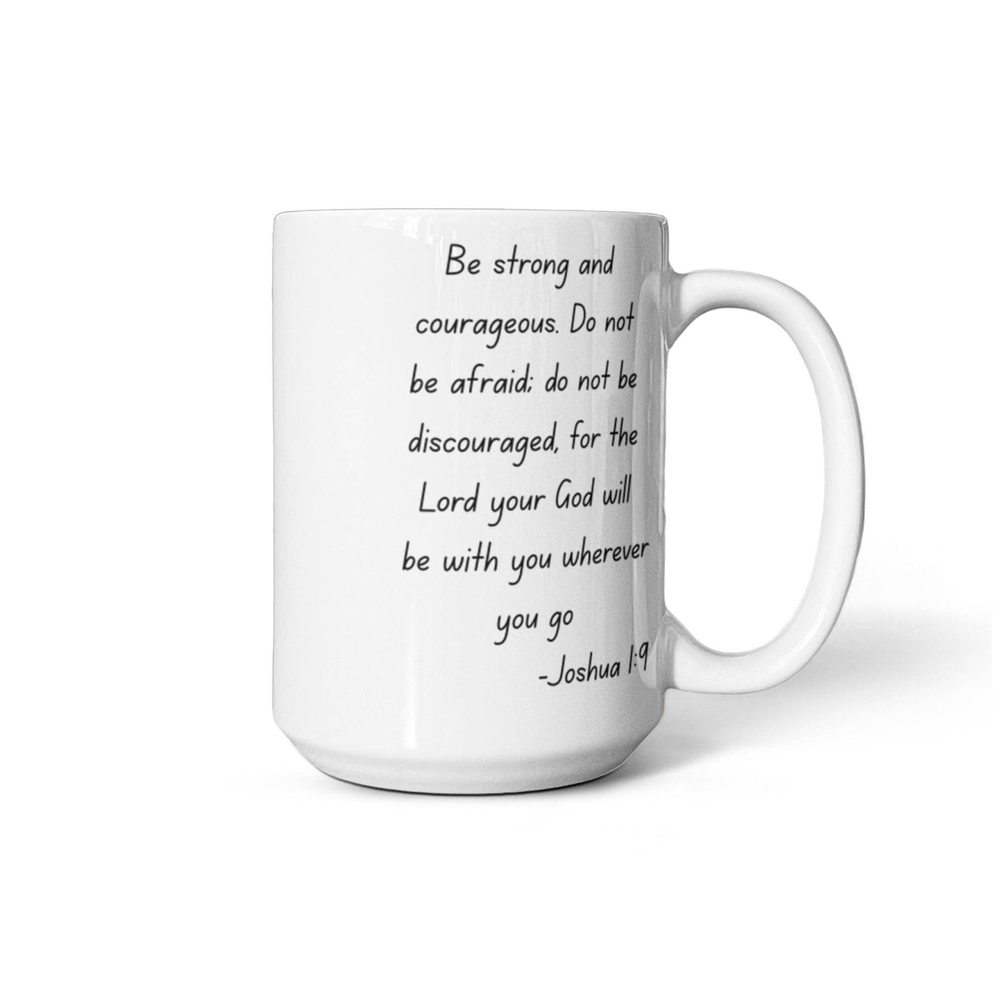 Joshua 1:9 Coffee Mug, Bible Quotes Coffee Mug, Motivational Quotes, inspirational quotes, Bible Verse- White Porcelain Coffee Mug 11 Oz