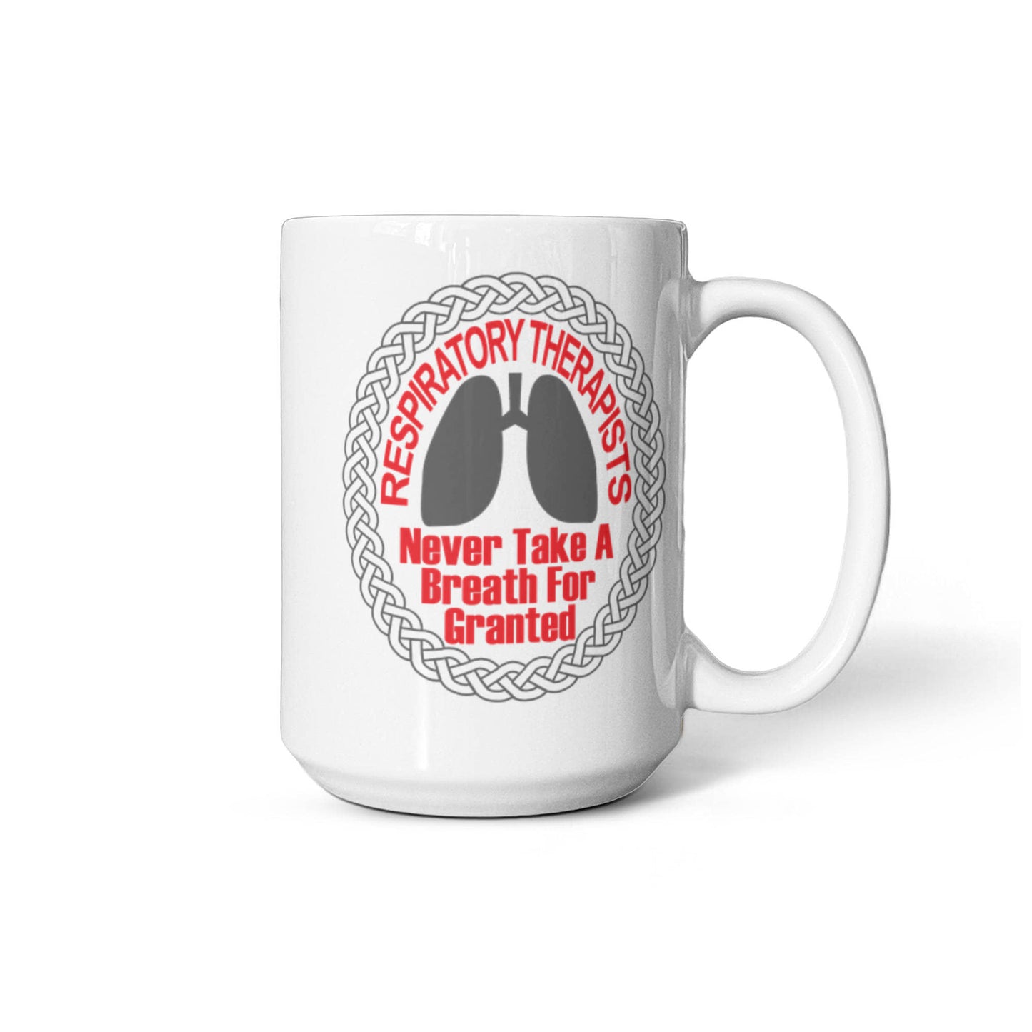 Best Respiratory Therapist Gift Coffee Mug, Respiratory Therapists Never Take A Breath For Granted -White Porcelain Coffee Mug 11 oz
