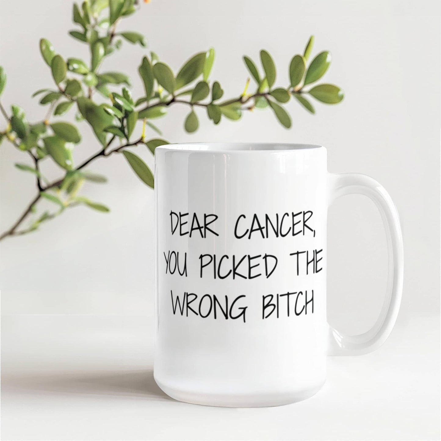 Cancer Survivor Coffee Mug, Dear Cancer You Picked The Wrong Bitch- White Porcelain Coffee Mug 11 oz
