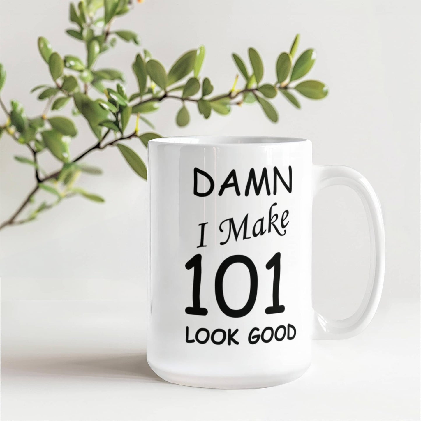 101st birthday Mugs for men/women - Damn I Make 101 Look Good, Born In 1919 Birthday Mugs - Funny White Porcelain Coffee 11 oz