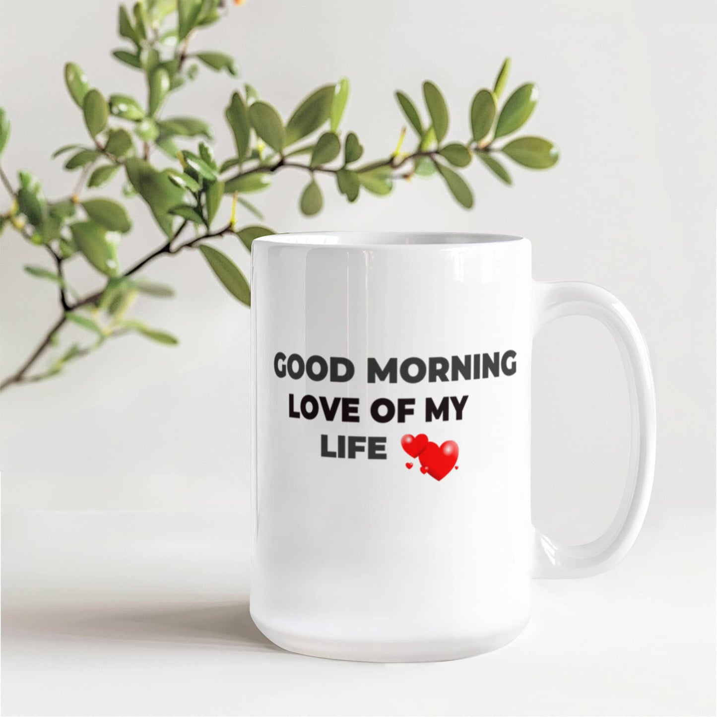 Good Morning Love of My Life Coffee Mug - Funny Humor Ceramic 11 oz Coffee Mug Cup