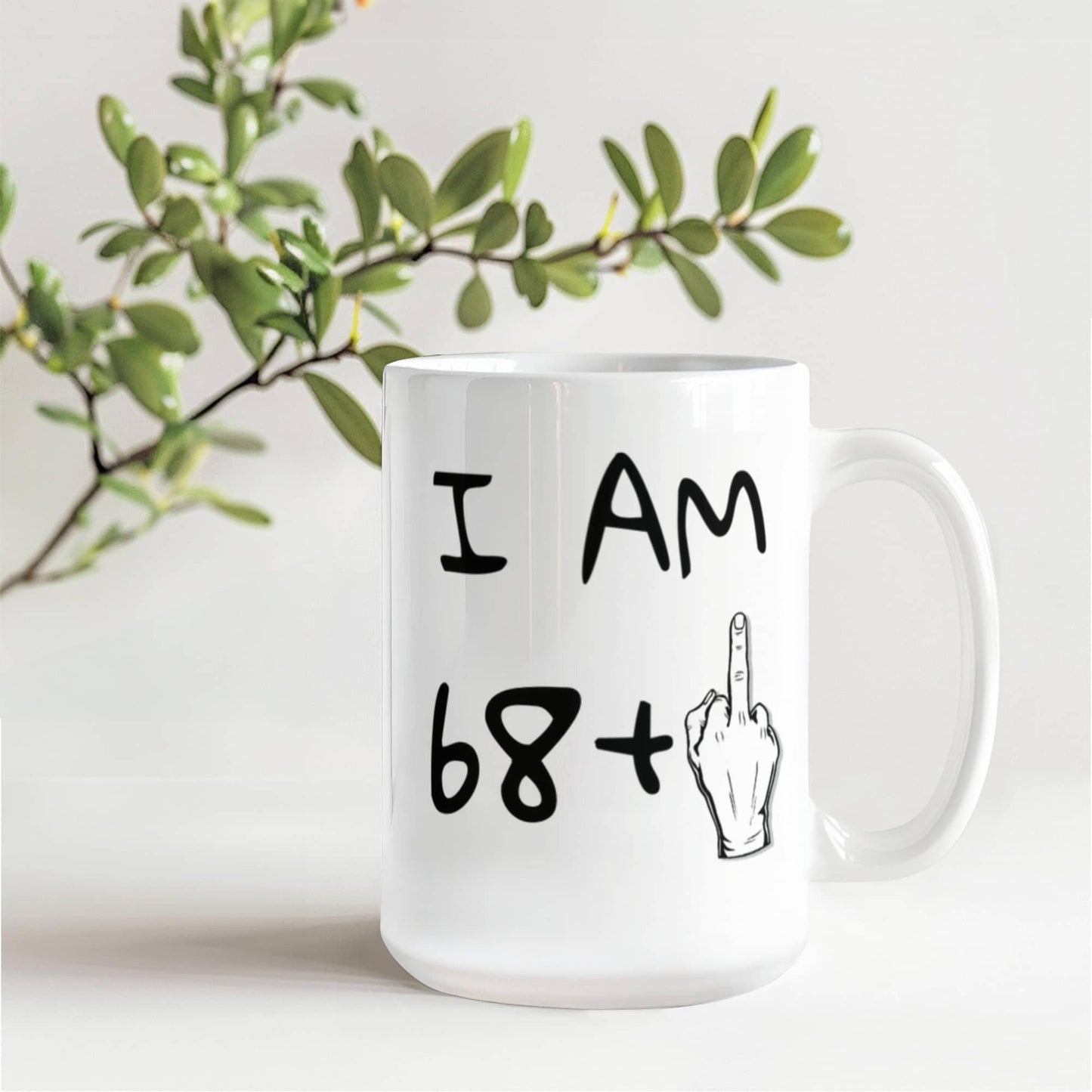 69th Birthday Coffee Mug, I Am 68+1, Grandma, Grandpa, Dad, mom, Birthday Mug- White Porcelain Coffee Mug 11 oz