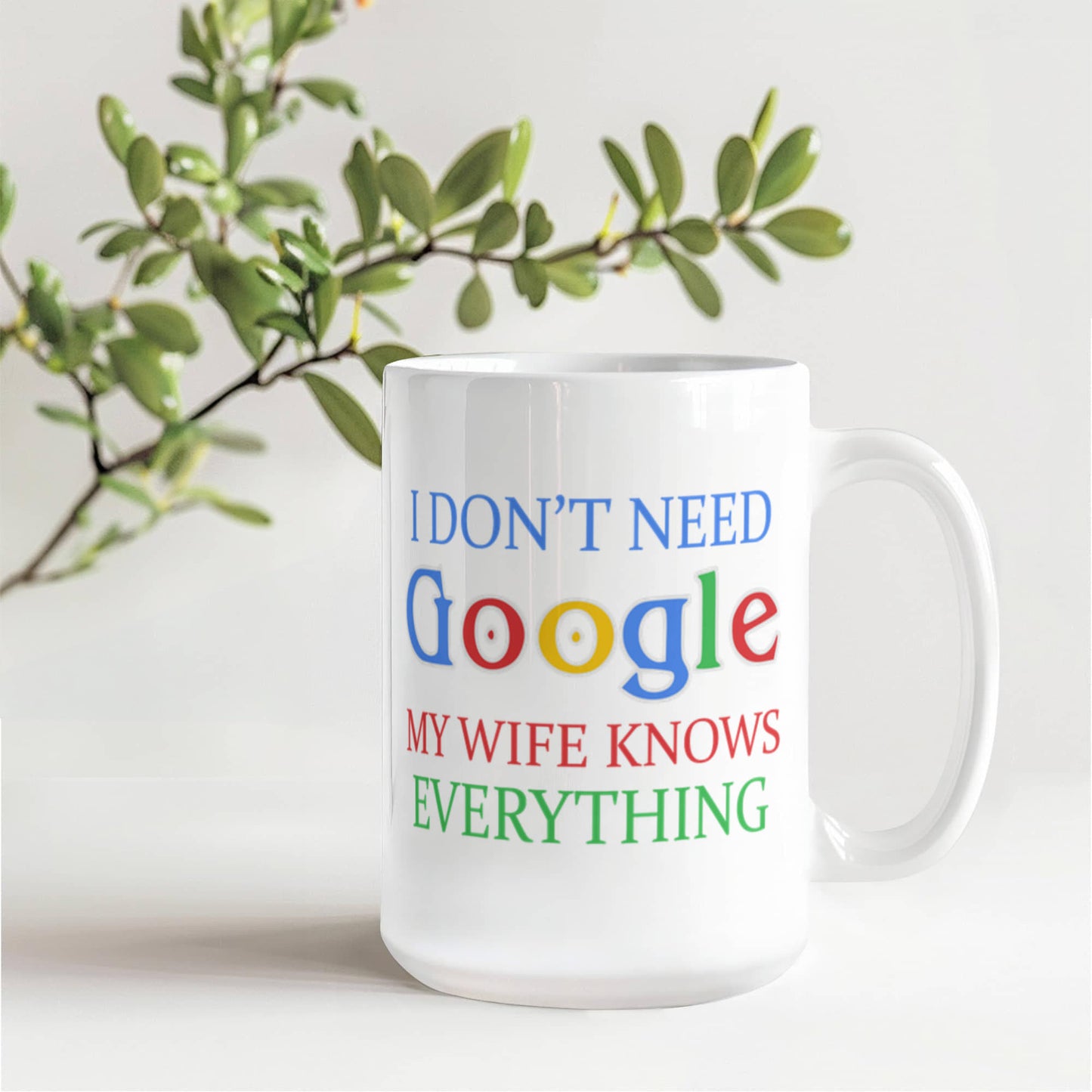 My Gorgeous Wife Coffee mug, I Don't Need Google My Wife Knows Everything-White Porcelain Coffee Mug 11 oz