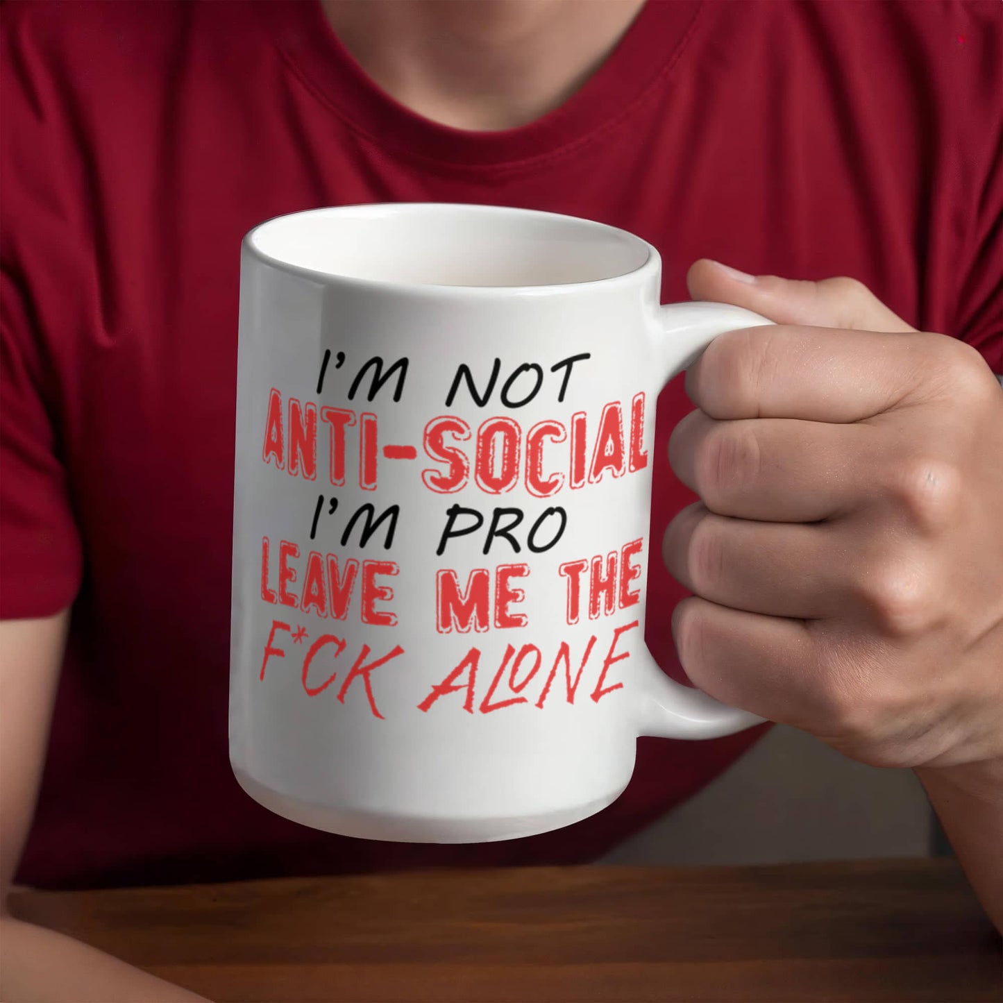 I'm Not Anti- Social I'm Pro Leave Me The F..ck Alone, Introvert Coffee Mug- White Porcelain