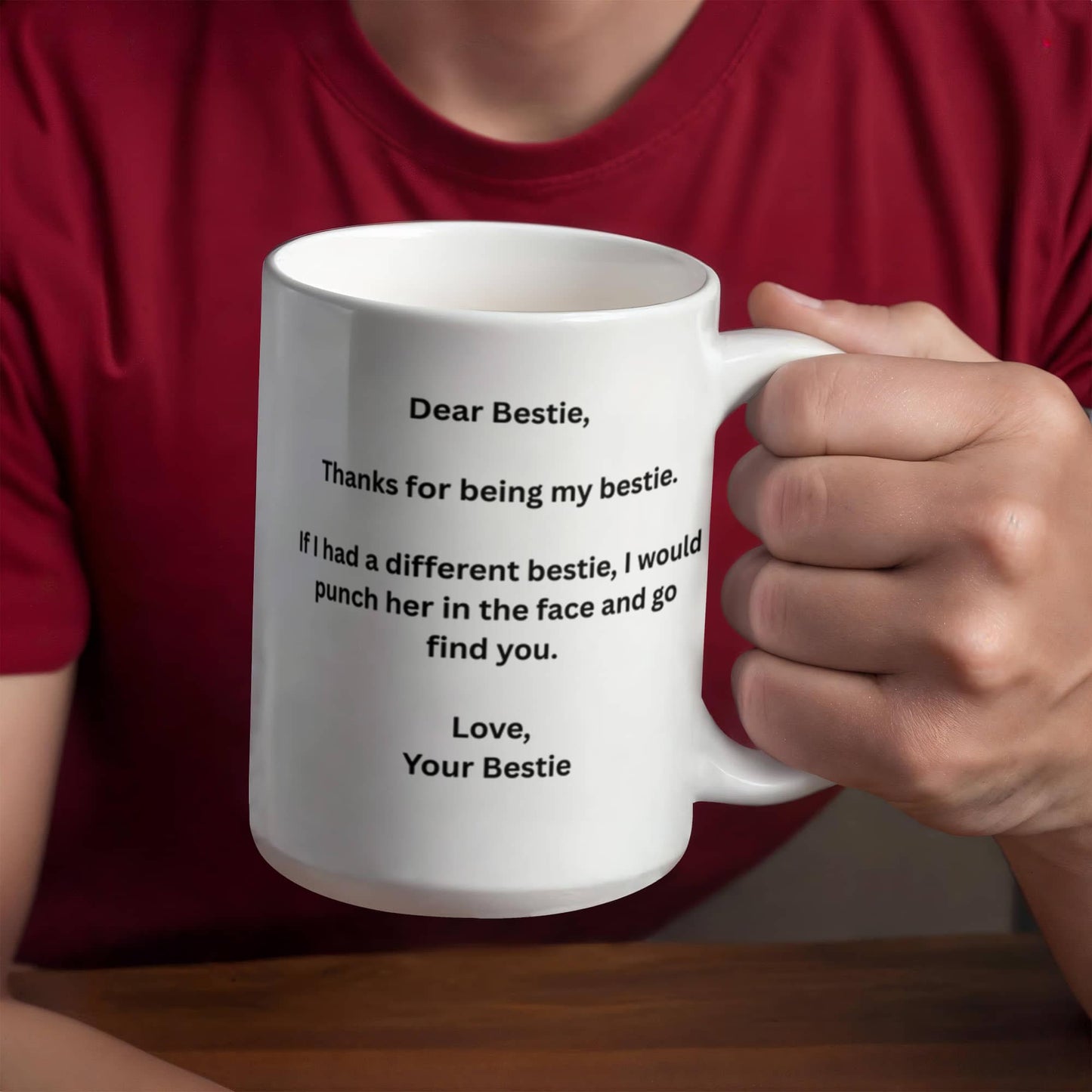 Dear Bestie, Thanks for being my Bestie.If I had a different bestie,I would punch her in the face and go find you. Lovely Friendship coffee mug
