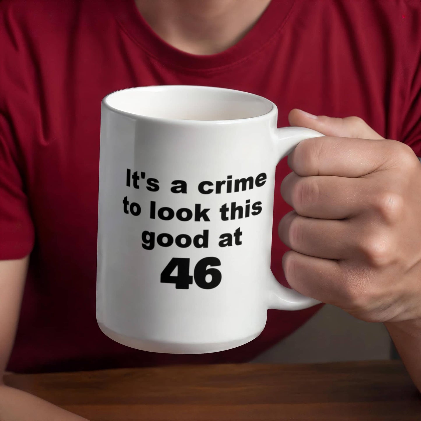 46th birthday gift mug, It's a crime to look this good at 46 - White Porcelain Coffee 11 oz
