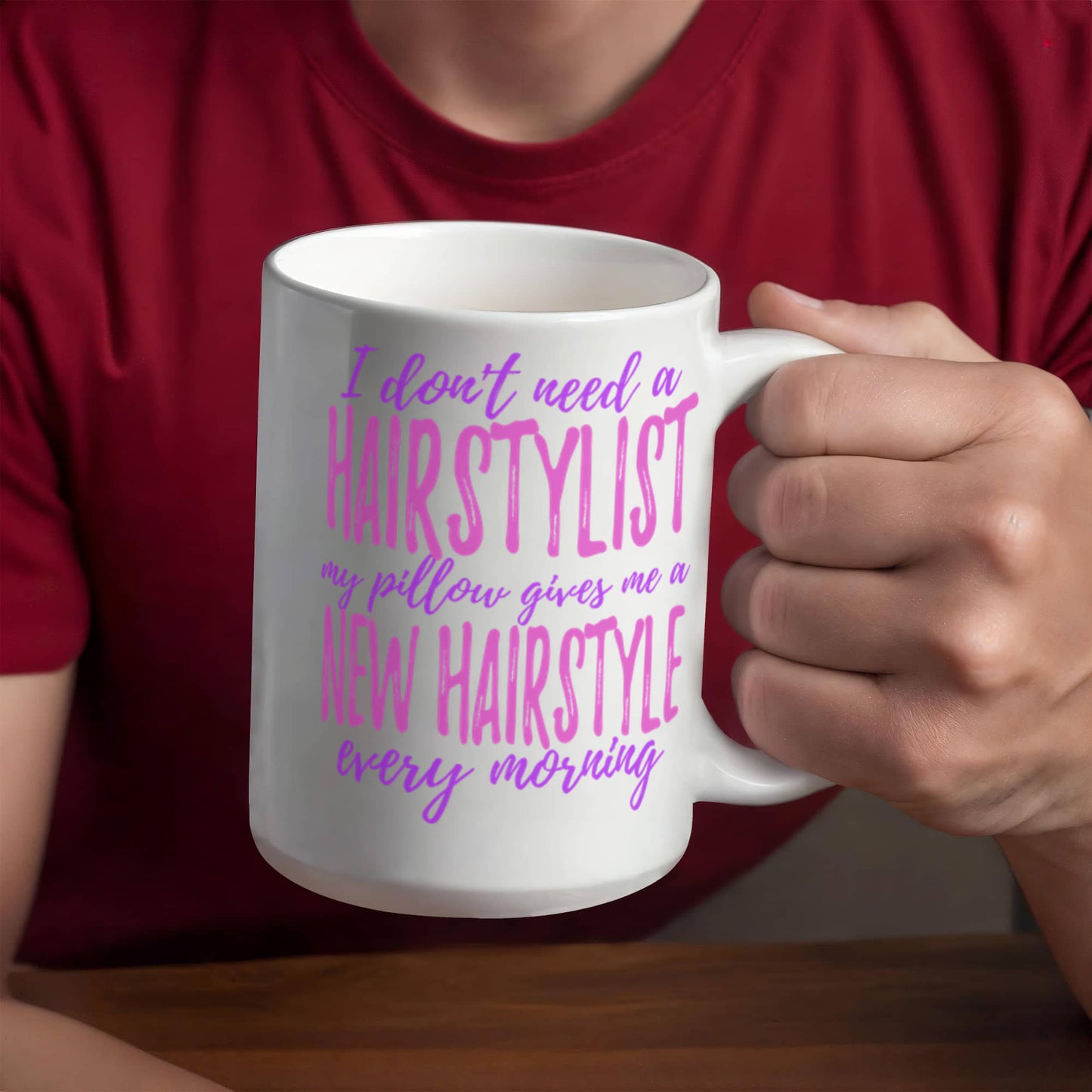 I Don't Need A Hairstylist My Pillow Gives Me A New Hairstyle Every Morning- White Porcelain Coffee Mug 11 Oz Funny Quotes Coffee Mug