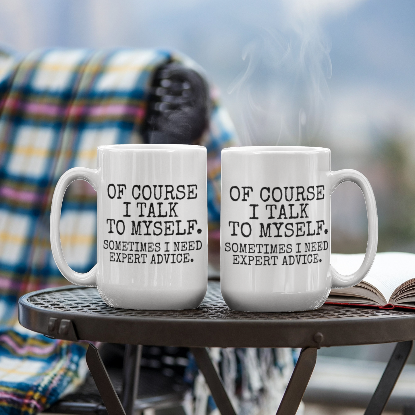 Of Course I Talk To Myself Sometimes I Need Expert Advice - White Porcelain Coffee Mug 11 Oz Funny Quotes Coffee Mug