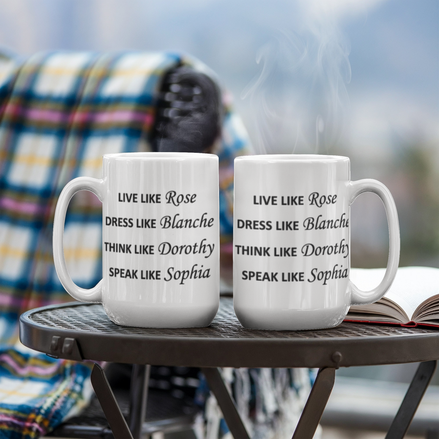 Live Like Rose Dress Like Blanche Think Like Dorothy Speak Like Sophia White coffee mugs 11 oz