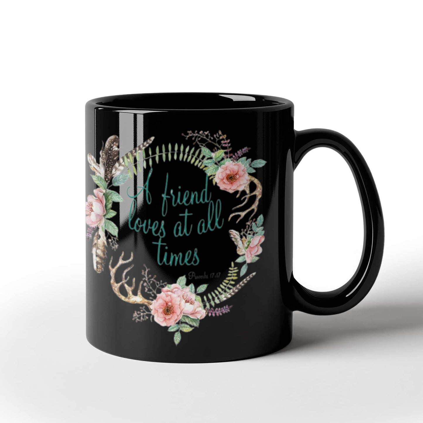 Proverbs 17:17 Bible quotes , A friend loves at all times - Black Coffee Mug Tea Cup 11 oz Gift