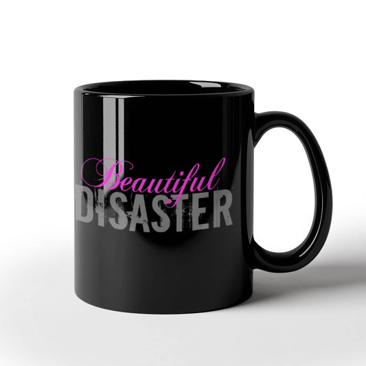 Beautiful Disaster - Funny Black Porcelain Coffee 11 oz