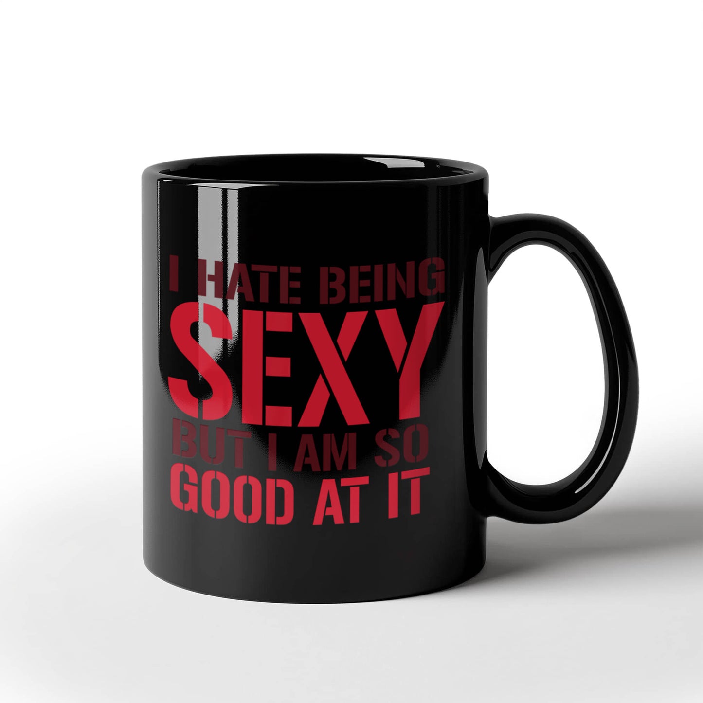 I Hate Being Sexy But I Am So Good At It, Funny Coffee Mug- Black Porcelain Coffee Mug 11 Oz Funny Quotes Coffee Mug