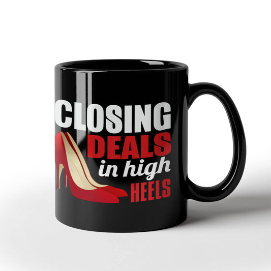 Keep Your Heels High Coffee Mug,Closing Deals In High Heals-Black Porcelain Coffee Mug 11 oz For Daughter,Teen,Women, Girlfriend