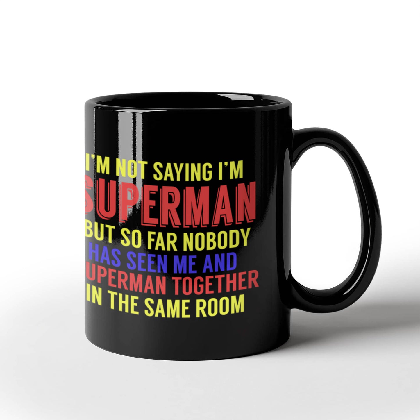 Superman and Me Coffee Mug, I'm Not Saying I'm Superman But..- Black Porcelain Coffee Mug 11 Oz Funny Quotes Coffee Mug