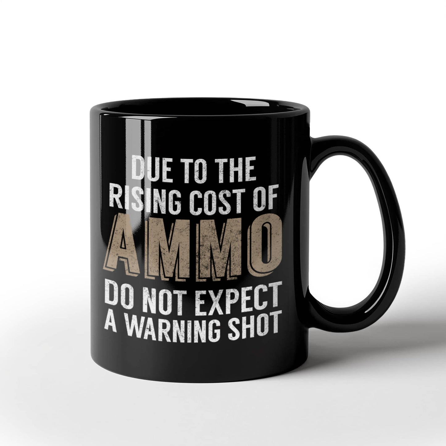 2nd Amendment Coffee Mug, Due To The Rising Cost Of Ammo Do Not Expect A Warning Shot-Black Porcelain Coffee Mug 11 oz