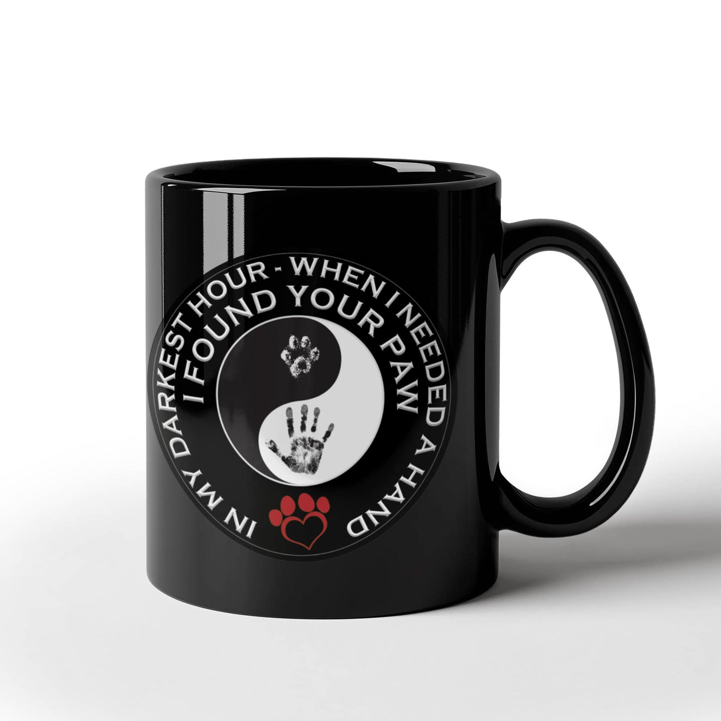 In My darkest hour I found your Paw - Funny Black Porcelain Coffee Mug Cute Ceramic Cup 11 oz