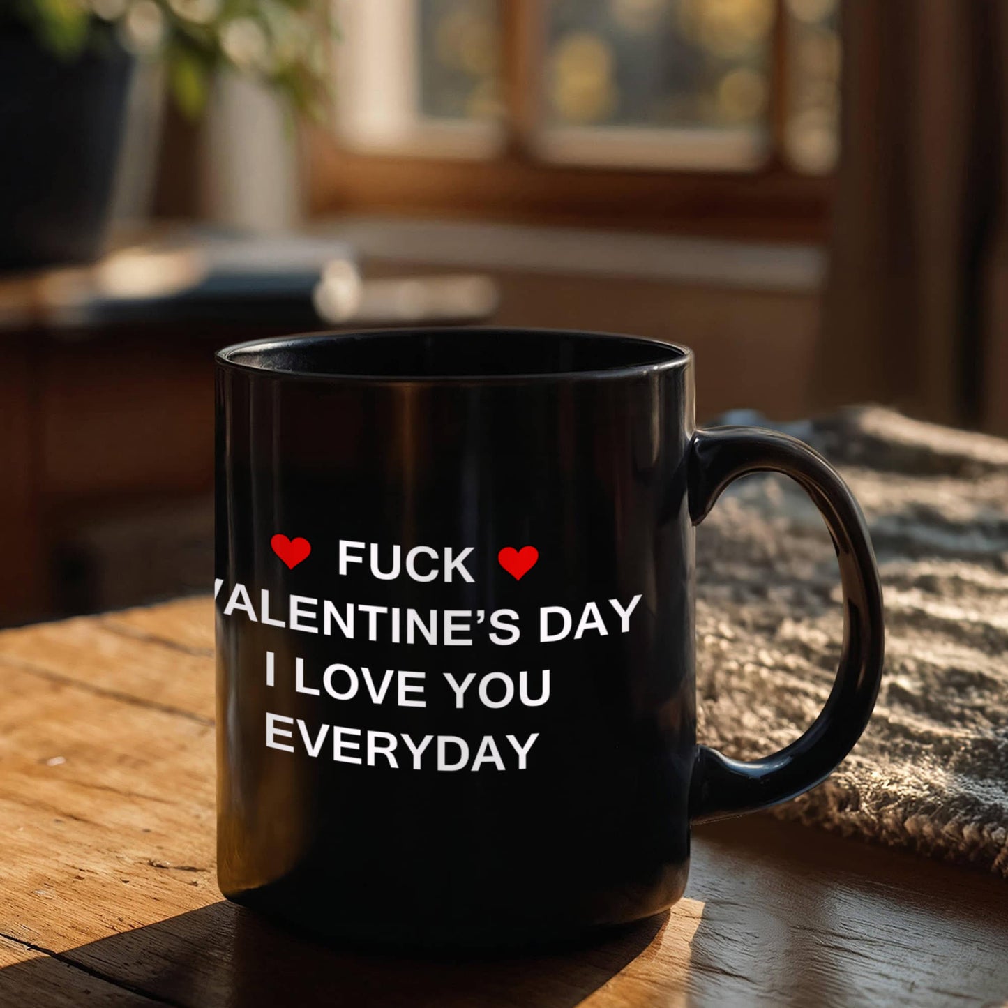 Fuck Valentine's Day I Love You Everyday - 11oz Sarcastic Romantic Love Gift For Valentine's Day