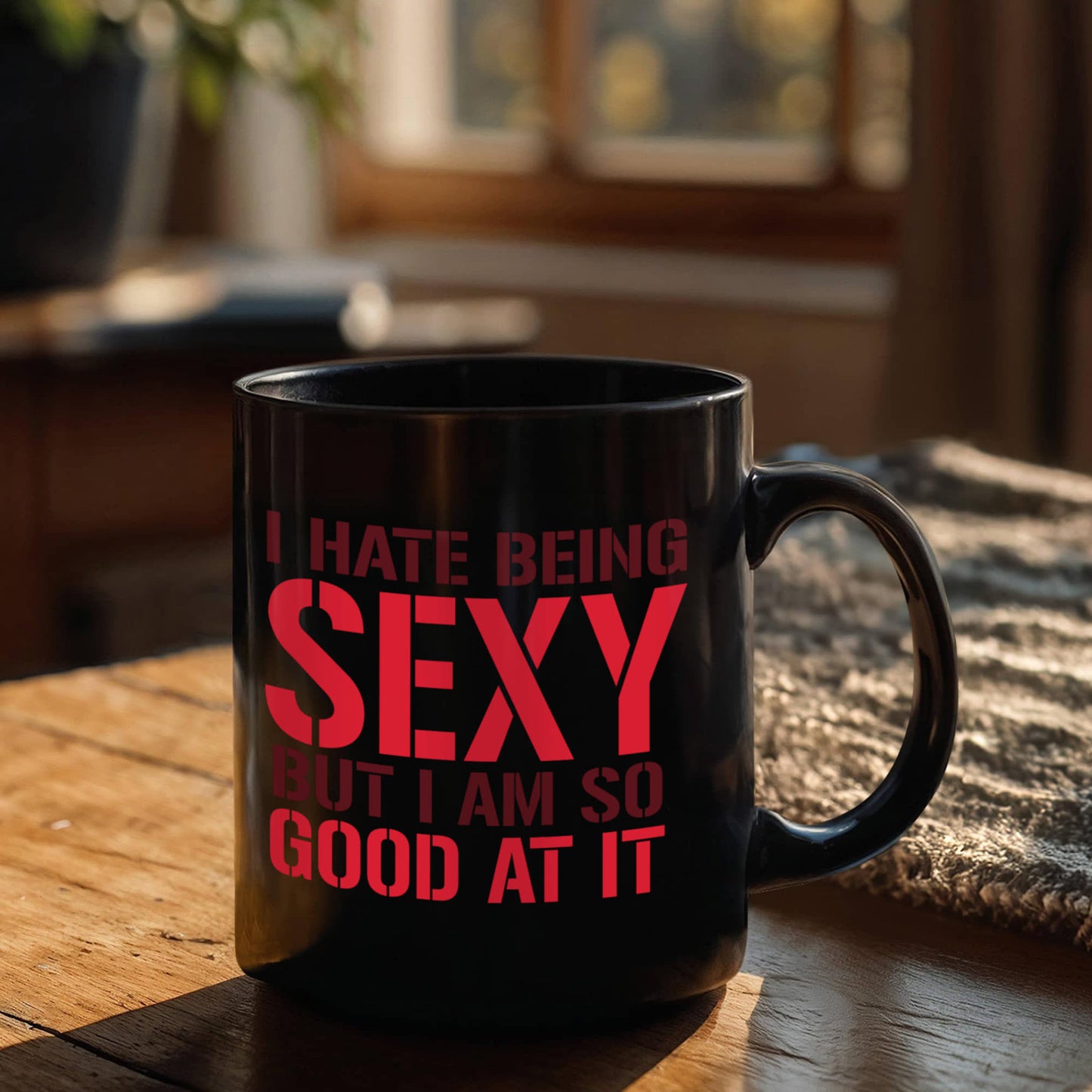 I Hate Being Sexy But I Am So Good At It, Funny Coffee Mug- Black Porcelain Coffee Mug 11 Oz Funny Quotes Coffee Mug