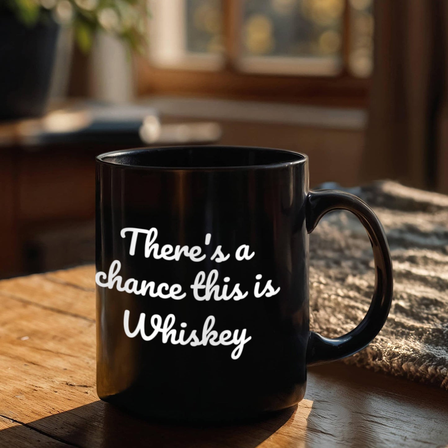 Shh theres wine in here, There's a chance this is whiskey - Black Porcelain Coffee 11 oz