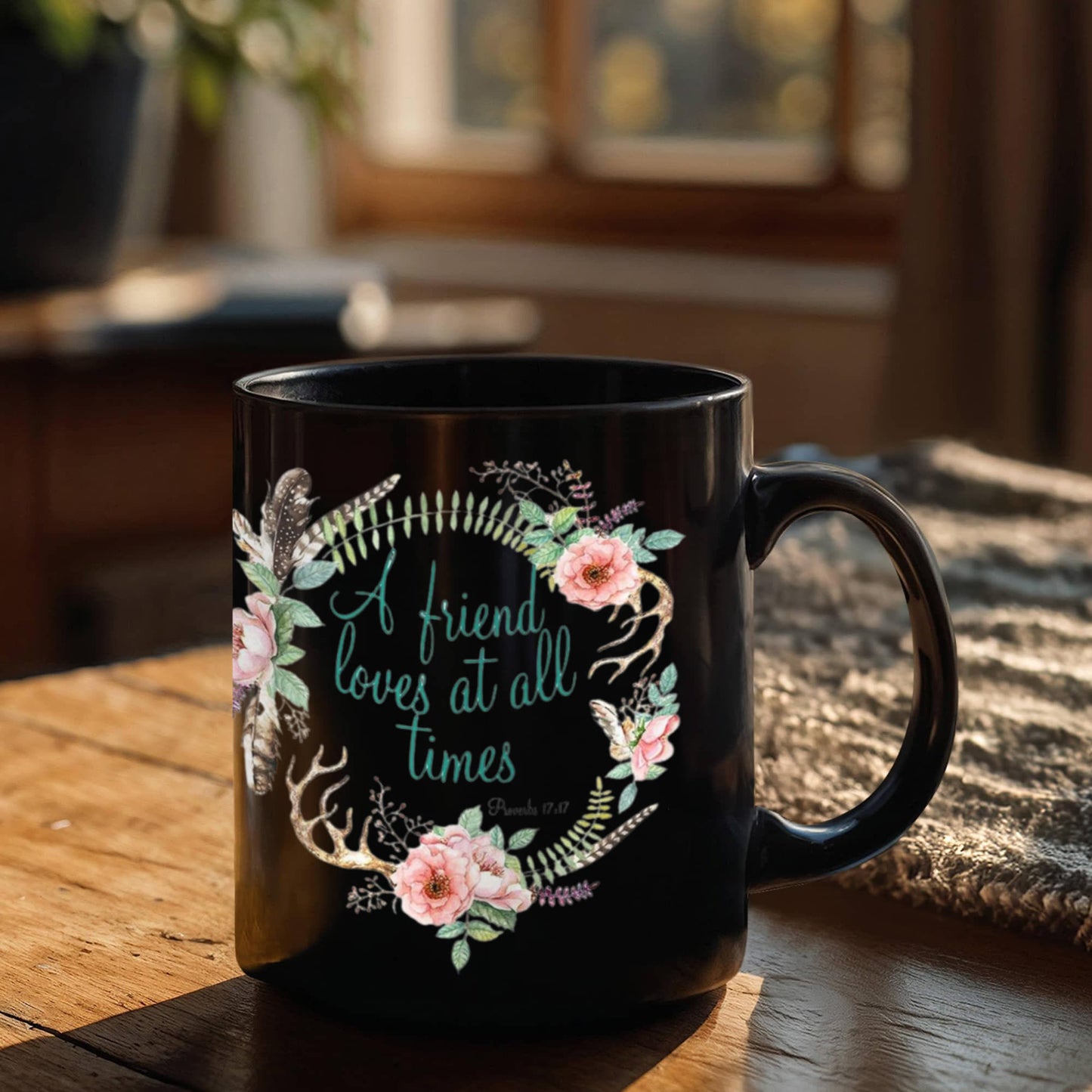 Proverbs 17:17 Bible quotes , A friend loves at all times - Black Coffee Mug Tea Cup 11 oz Gift