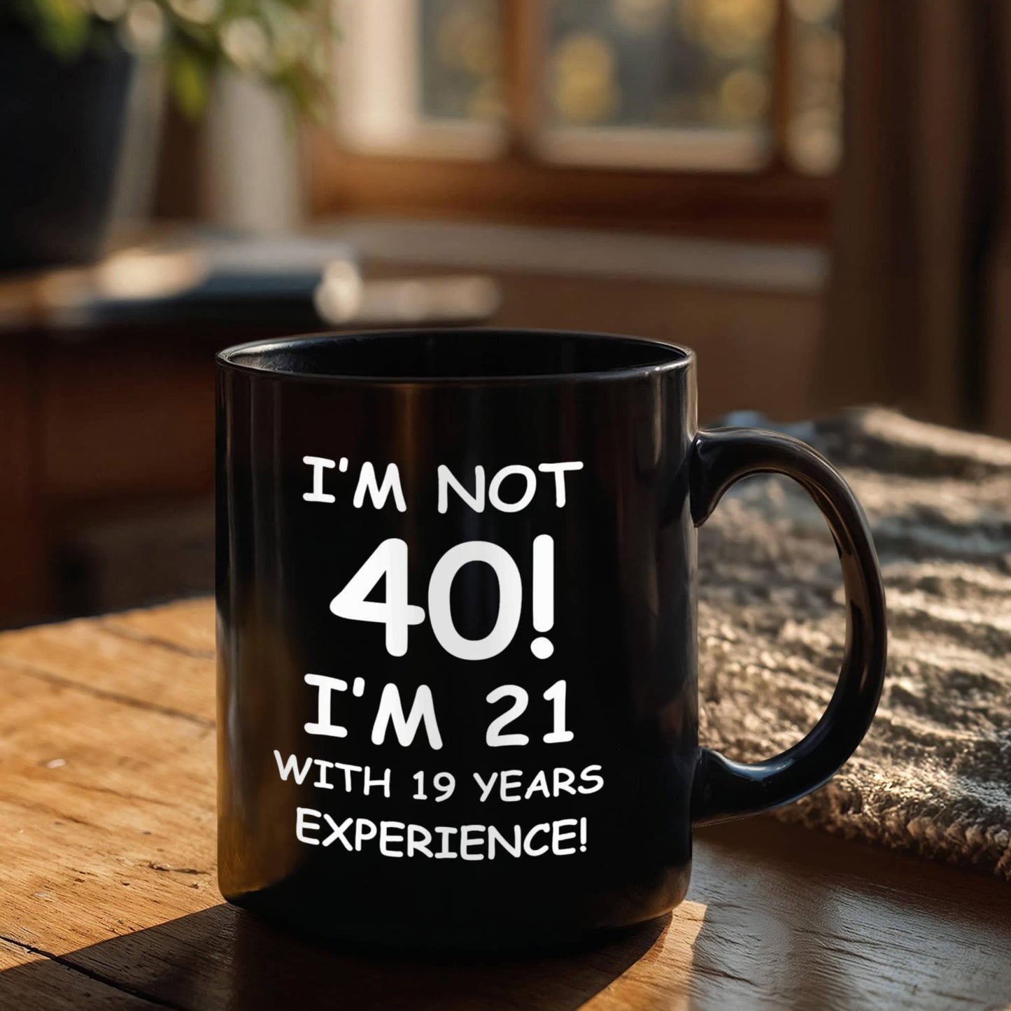 40th birthday mug gifts, I'm not 40, I'm 21 with 19 Years Experience - Black Coffee Mug Tea Cup 11 oz Gift