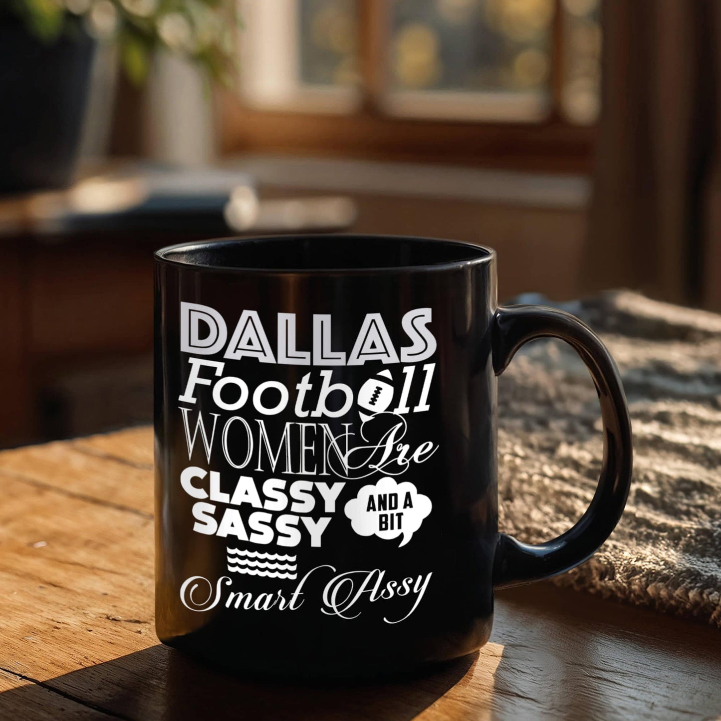 Dallas Football women are classy sassy and a bit smart assy coffee Ceramic Mug 11 oz