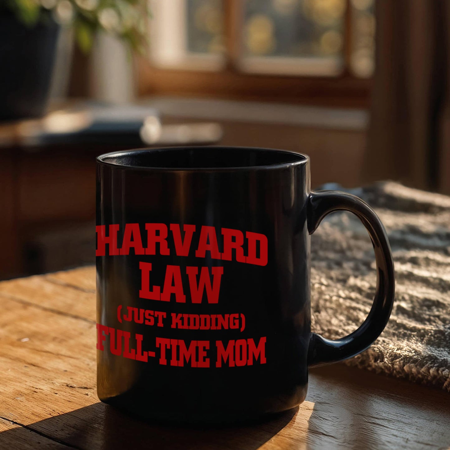 Harvard law Just kdding full time mom black coffee Ceramic Mug 11 oz
