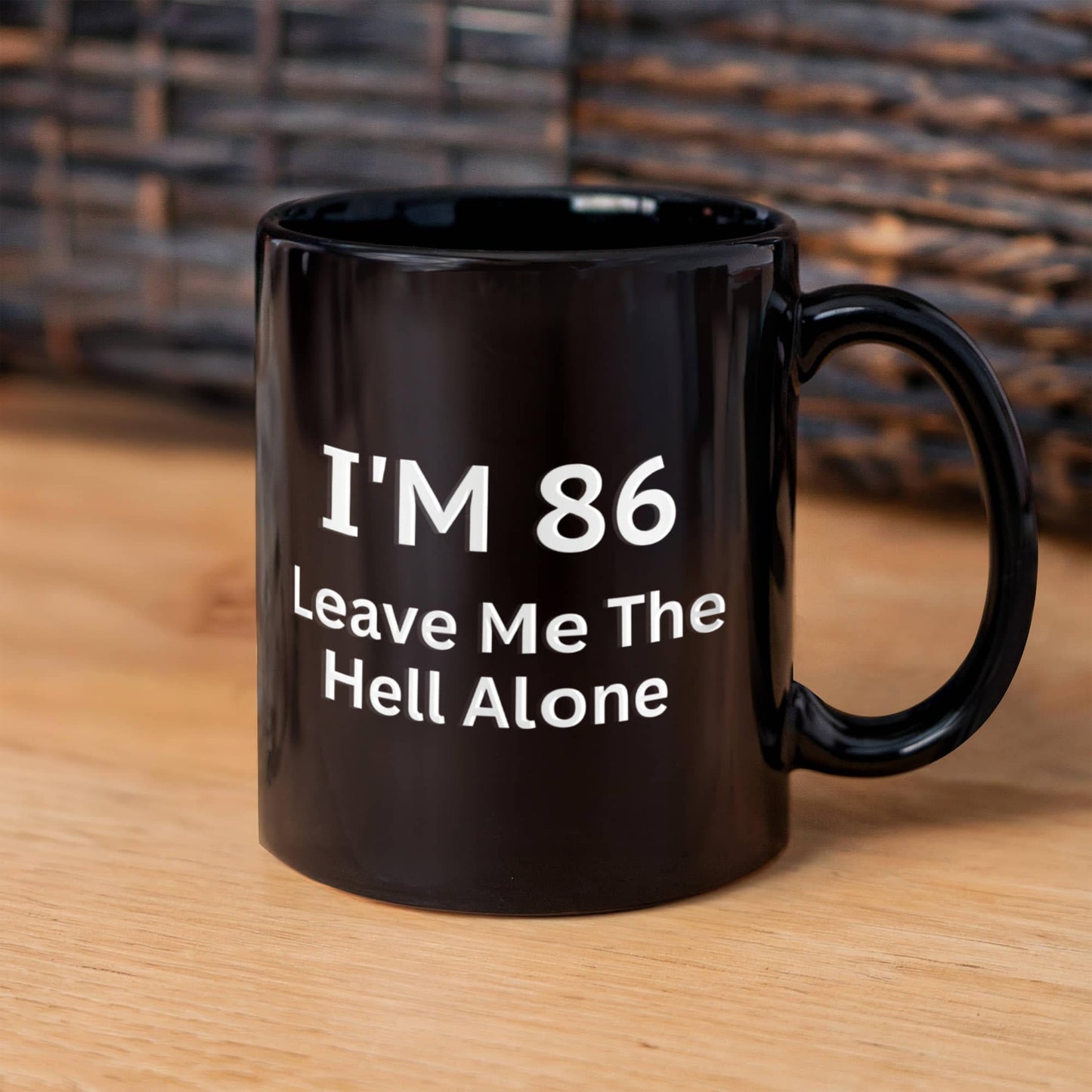 86th Birthday Coffee Mug, I Am 86 Leave Me The Hell Alone- Black Porcelain Coffee Mug 11 oz