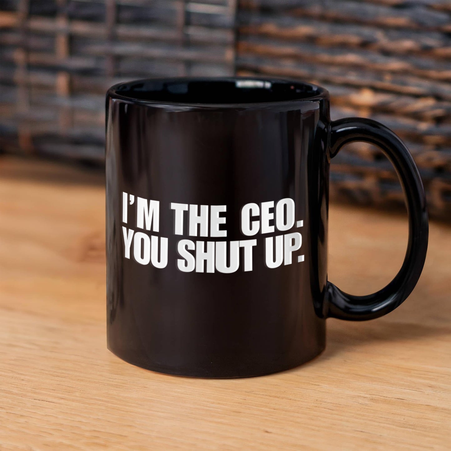 Entrepreneur Gift Coffee mug, I Am The CEO You Shut Up-Black Porcelain Coffee Mug 11 oz