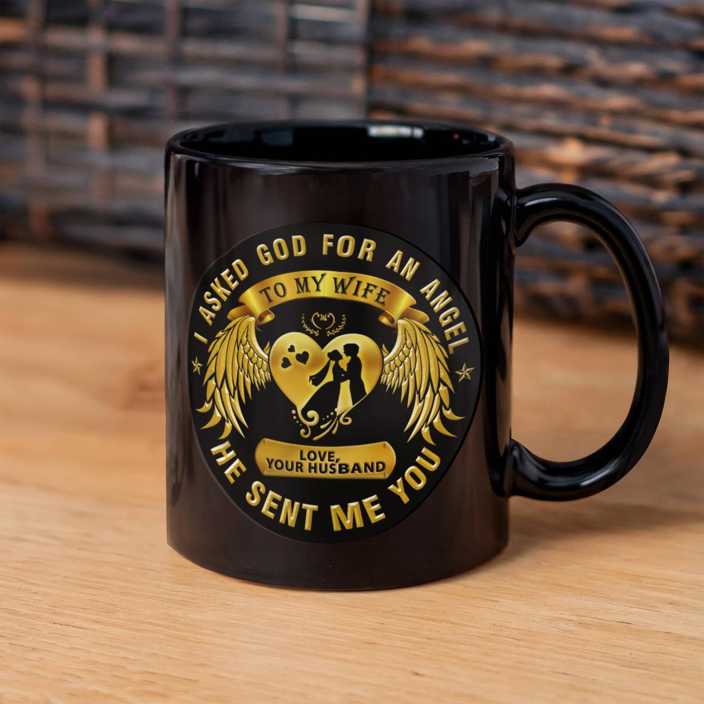I asked God for an Angel, He sent me you My Wife - Funny Black Porcelain Coffee Mug Cute Ceramic Cup 11 oz