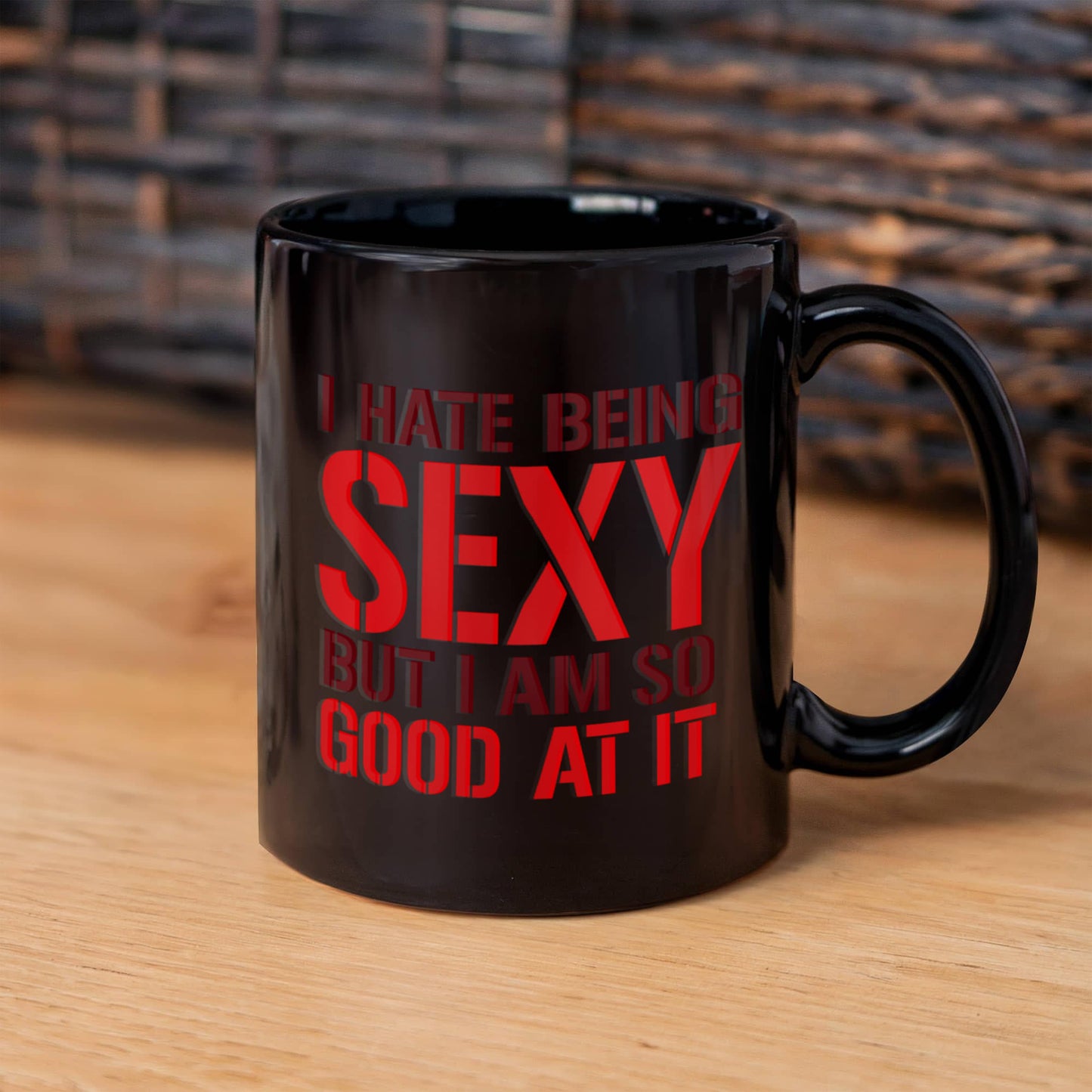 I Hate Being Sexy But I Am So Good At It, Funny Coffee Mug- Black Porcelain Coffee Mug 11 Oz Funny Quotes Coffee Mug