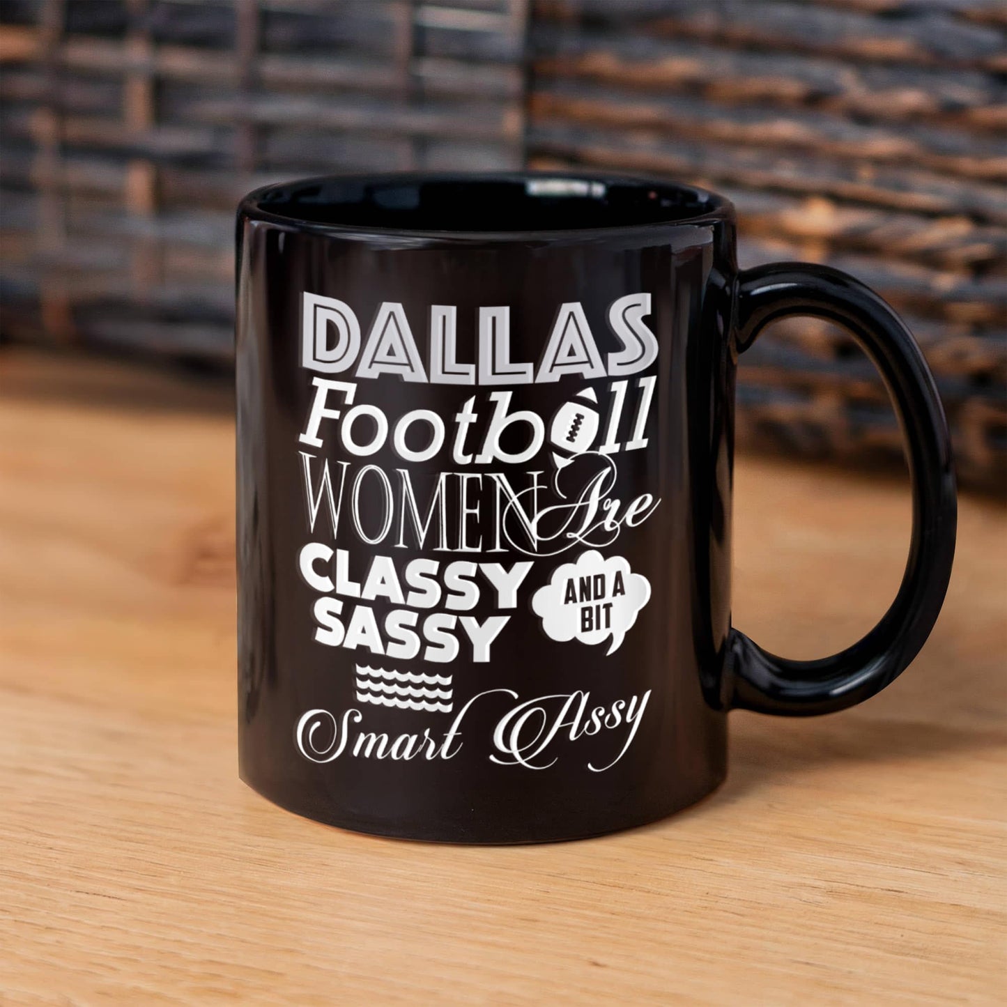 Dallas Football women are classy sassy and a bit smart assy coffee Ceramic Mug 11 oz