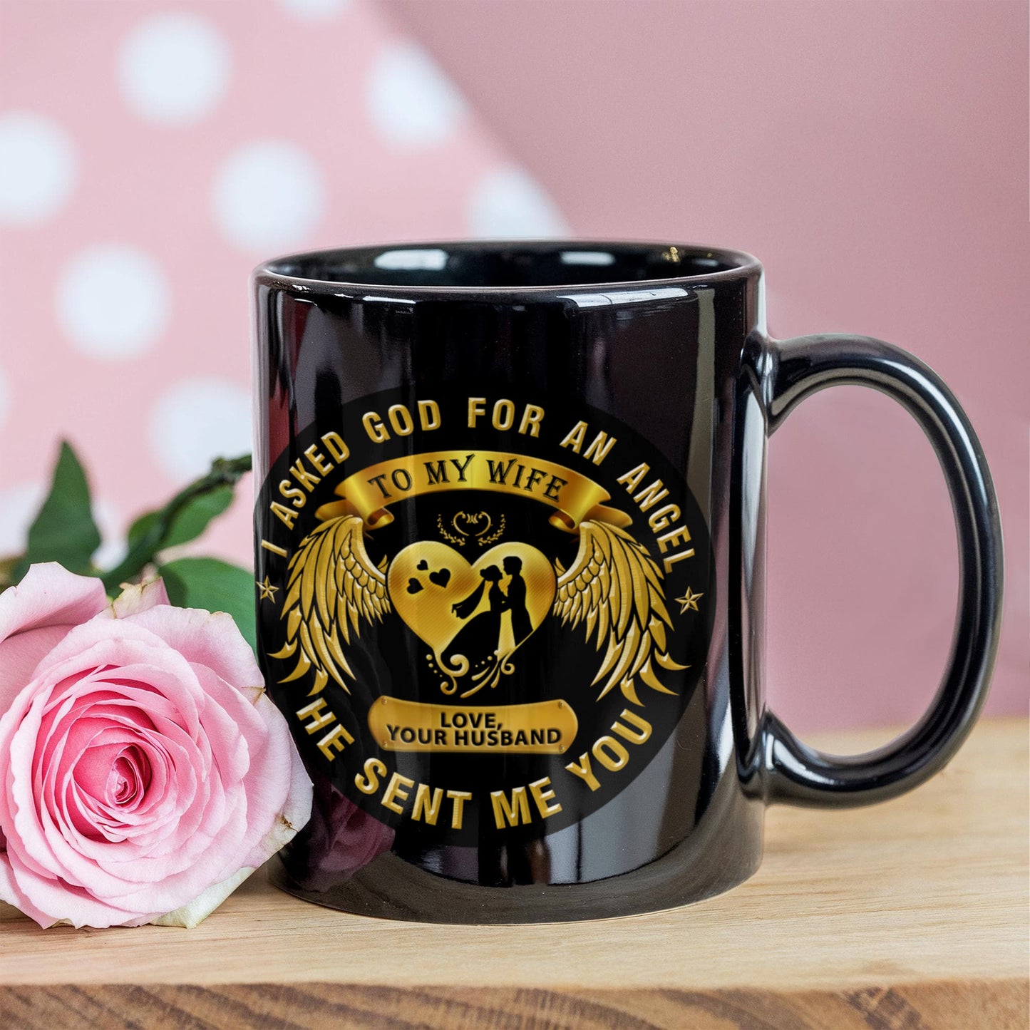 I asked God for an Angel, He sent me you My Wife - Funny Black Porcelain Coffee Mug Cute Ceramic Cup 11 oz