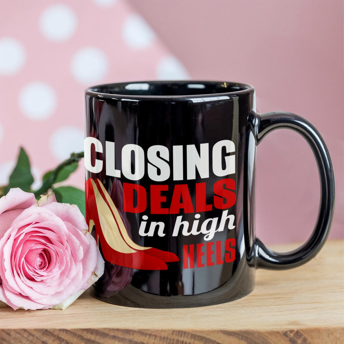 Keep Your Heels High Coffee Mug,Closing Deals In High Heals-Black Porcelain Coffee Mug 11 oz For Daughter,Teen,Women, Girlfriend
