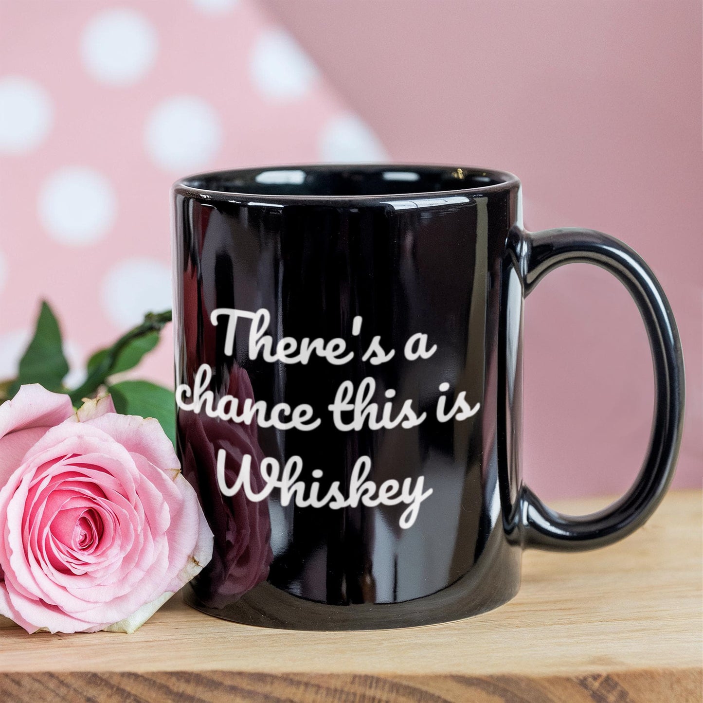 Shh theres wine in here, There's a chance this is whiskey - Black Porcelain Coffee 11 oz