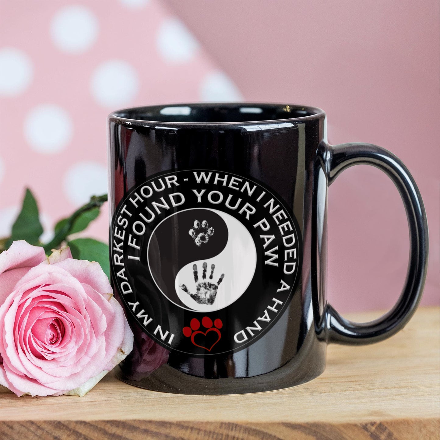 In My darkest hour I found your Paw - Funny Black Porcelain Coffee Mug Cute Ceramic Cup 11 oz