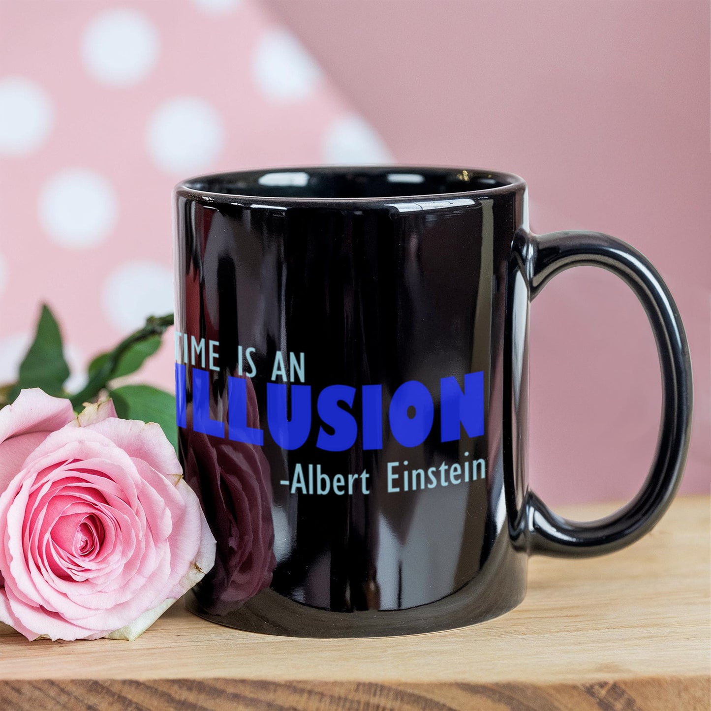 Time Is An Illusion -Albert Einstein- Black Porcelain Coffee Mug 15 oz